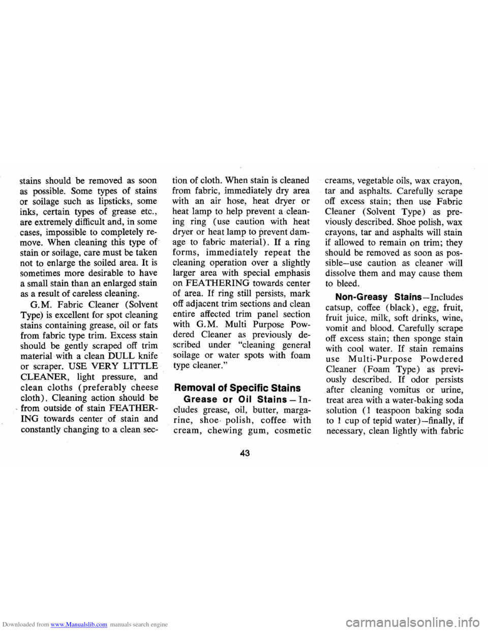 CHEVROLET CAMARO 1974 2.G Owners Manual Downloaded from www.Manualslib.com manuals search engine stains should be removed as soon
as possible. Some types of stains
or soilage such
as lipsticks, some
inks, certain types of grease CHEVROLET CAMARO 1974 2.G Owners Manual Downloaded from www.Manualslib.com manuals search engine stains should be removed as soon
as possible. Some types of stains
or soilage such
as lipsticks, some
inks, certain types of grease