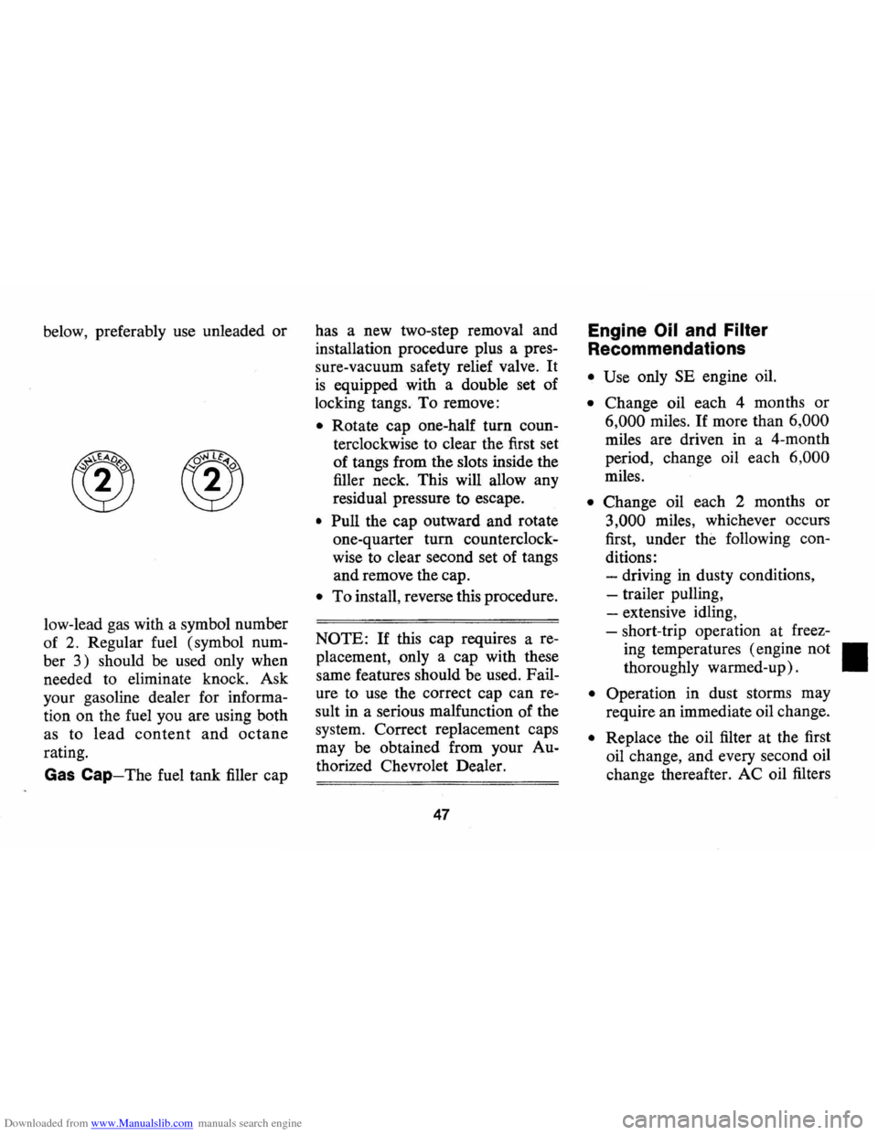 CHEVROLET CAMARO 1974 2.G Owners Manual Downloaded from www.Manualslib.com manuals search engine below, preferably use unleaded or
low-lead gas with a symbol number
of
2. Regular fuel (symbol num
ber
3) should be used only when CHEVROLET CAMARO 1974 2.G Owners Manual Downloaded from www.Manualslib.com manuals search engine below, preferably use unleaded or
low-lead gas with a symbol number
of
2. Regular fuel (symbol num
ber
3) should be used only when