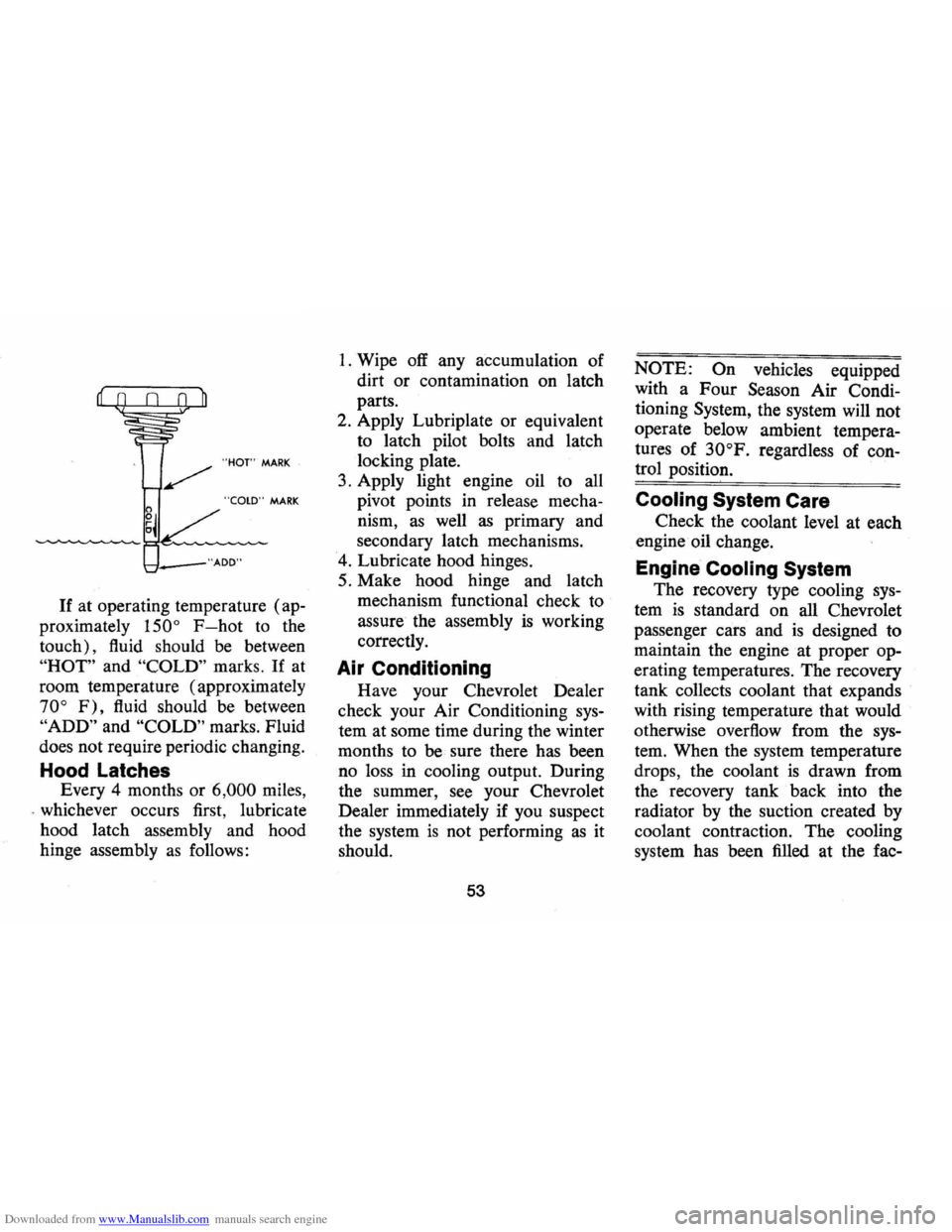CHEVROLET CAMARO 1974 2.G Owners Manual Downloaded from www.Manualslib.com manuals search engine "HOT" MARK
"COLD" MARK
>-f.. __ "AOO"
If at operating temperature (ap
proximately
150° F-hot to the
touch), fluid should be betwe CHEVROLET CAMARO 1974 2.G Owners Manual Downloaded from www.Manualslib.com manuals search engine "HOT" MARK
"COLD" MARK
>-f.. __ "AOO"
If at operating temperature (ap
proximately
150° F-hot to the
touch), fluid should be betwe