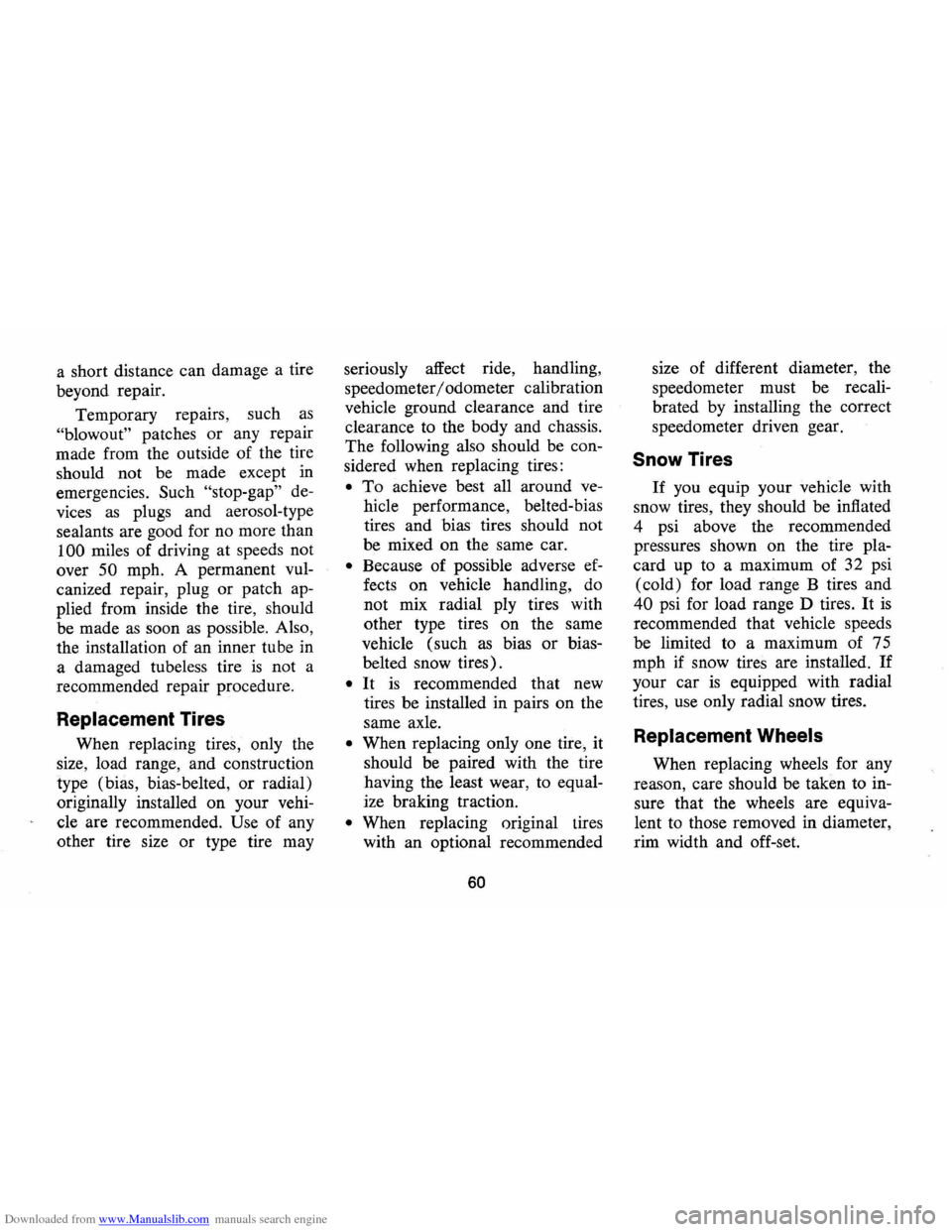 CHEVROLET CAMARO 1974 2.G Owners Manual Downloaded from www.Manualslib.com manuals search engine a short distance can damage a tire
beyond repair.
Temporary repairs, such
as
"blowout" patches or any repair
made from the outside CHEVROLET CAMARO 1974 2.G Owners Manual Downloaded from www.Manualslib.com manuals search engine a short distance can damage a tire
beyond repair.
Temporary repairs, such
as
"blowout" patches or any repair
made from the outside