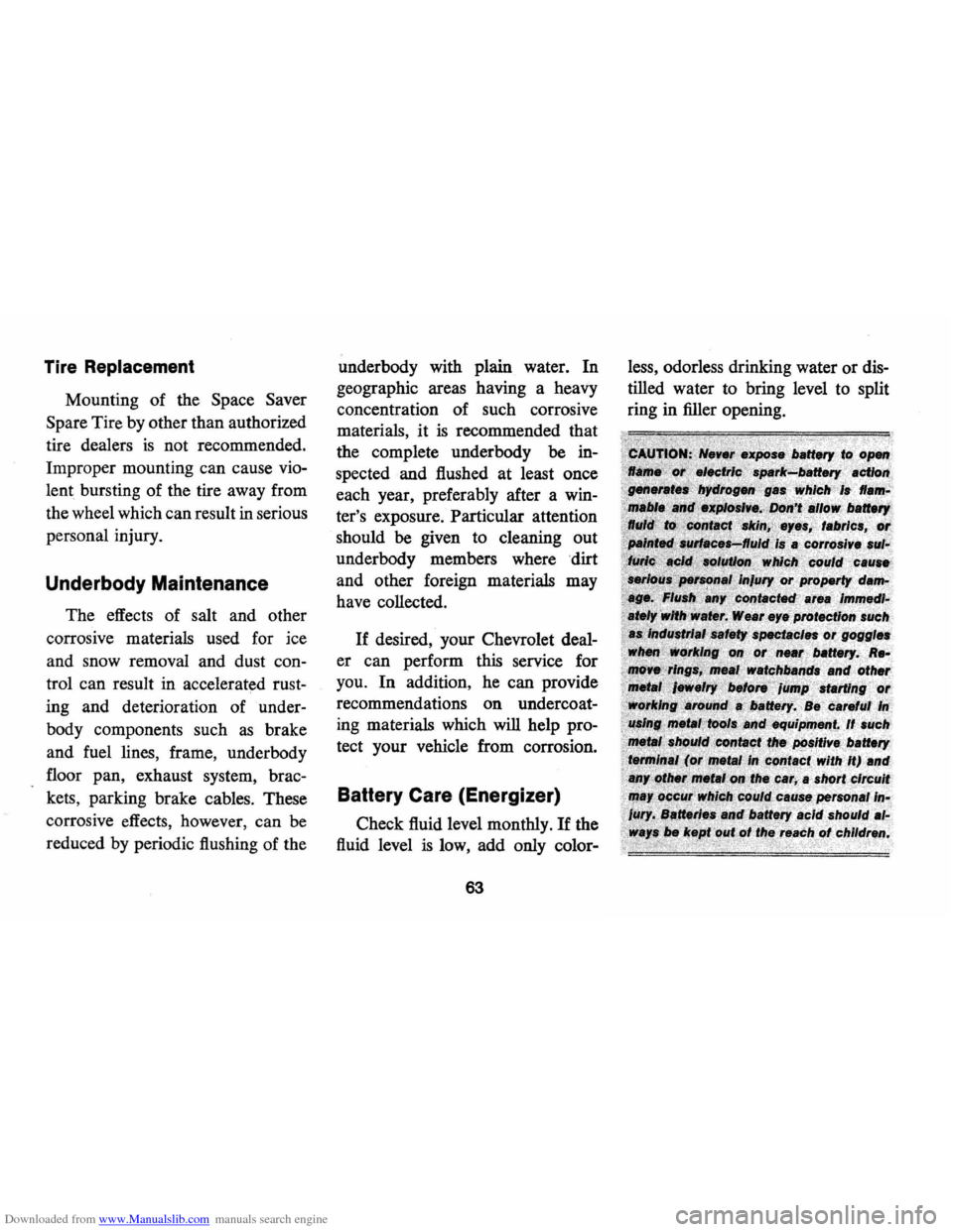 CHEVROLET CAMARO 1974 2.G Owners Manual Downloaded from www.Manualslib.com manuals search engine Tire Replacement
Mounting of the Space Saver
Spare Tire by other than authorized
tire dealers
is not recommended.
Improper mounting CHEVROLET CAMARO 1974 2.G Owners Manual Downloaded from www.Manualslib.com manuals search engine Tire Replacement
Mounting of the Space Saver
Spare Tire by other than authorized
tire dealers
is not recommended.
Improper mounting
