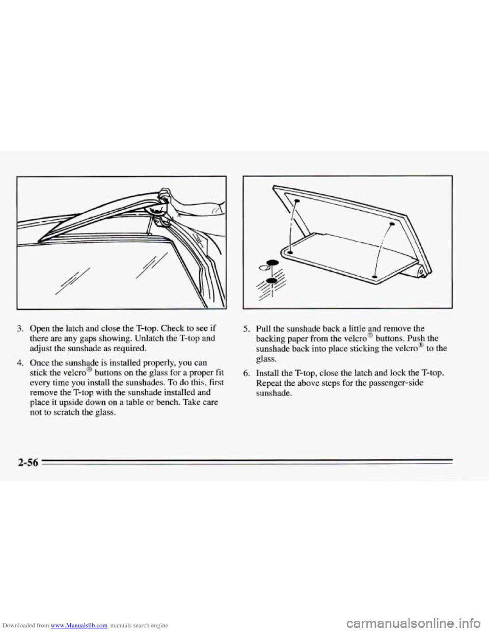 CHEVROLET CAMARO 1995 4.G Owners Manual Downloaded from www.Manualslib.com manuals search engine 3. Open the latch  and close the  T-top. Check  to see  if 
there are  any  gaps  showing.  Unlatch  the  T-top  and 
adjust  the sunshade  as 