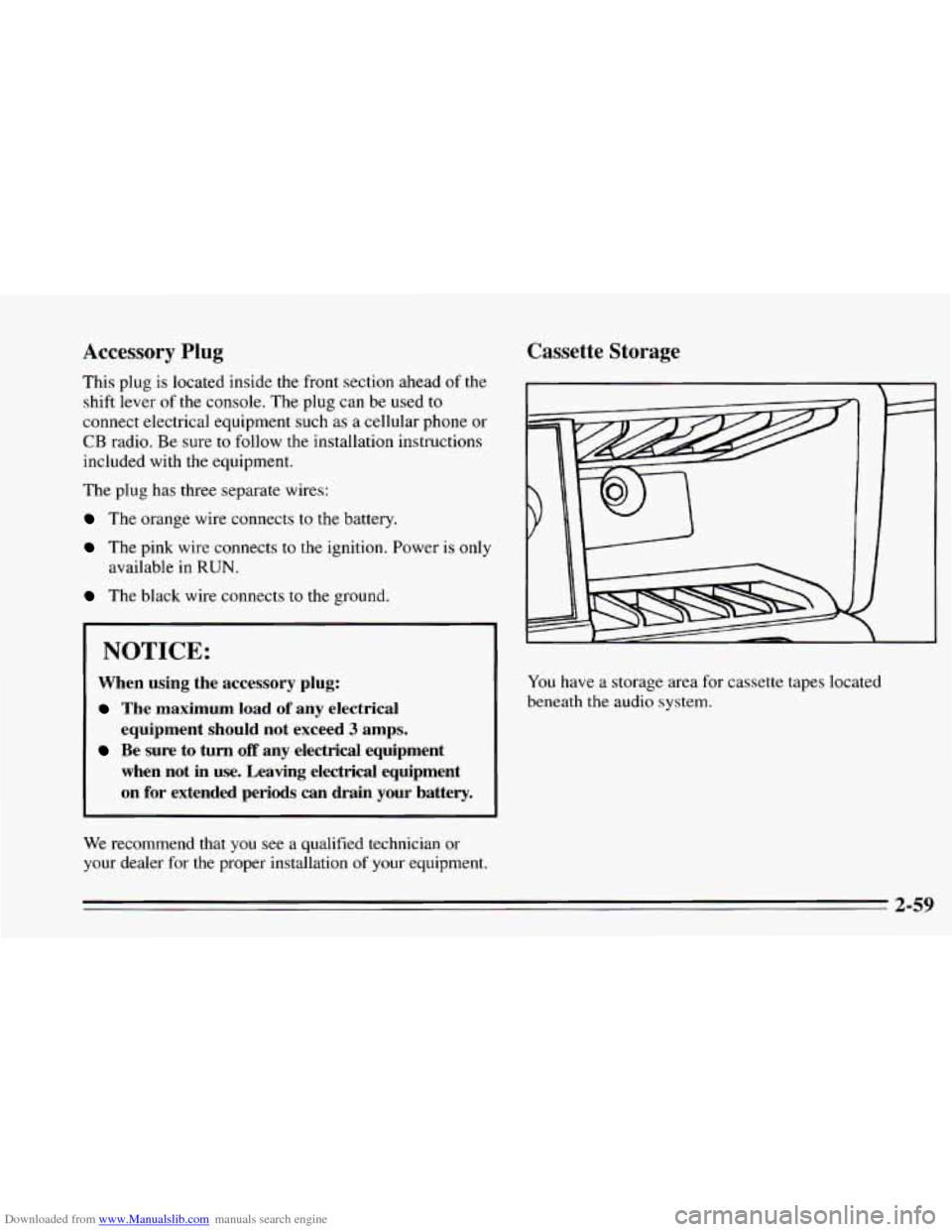 CHEVROLET CAMARO 1995 4.G Owners Manual Downloaded from www.Manualslib.com manuals search engine Accessory Plug 
This plug is located inside the front section ahead  of the 
shift  lever  of 
the console.  The  plug  can  be  used  to 
conn
