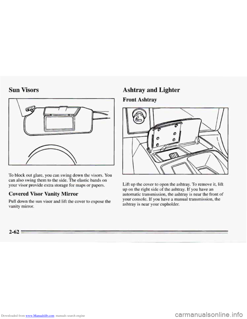 CHEVROLET CAMARO 1995 4.G Owners Manual Downloaded from www.Manualslib.com manuals search engine Sun Visors 
To block out glare, you can  swing down  the  visors. You 
can  also  swing them 
to the side. The elastic  bands on 
your  visor  