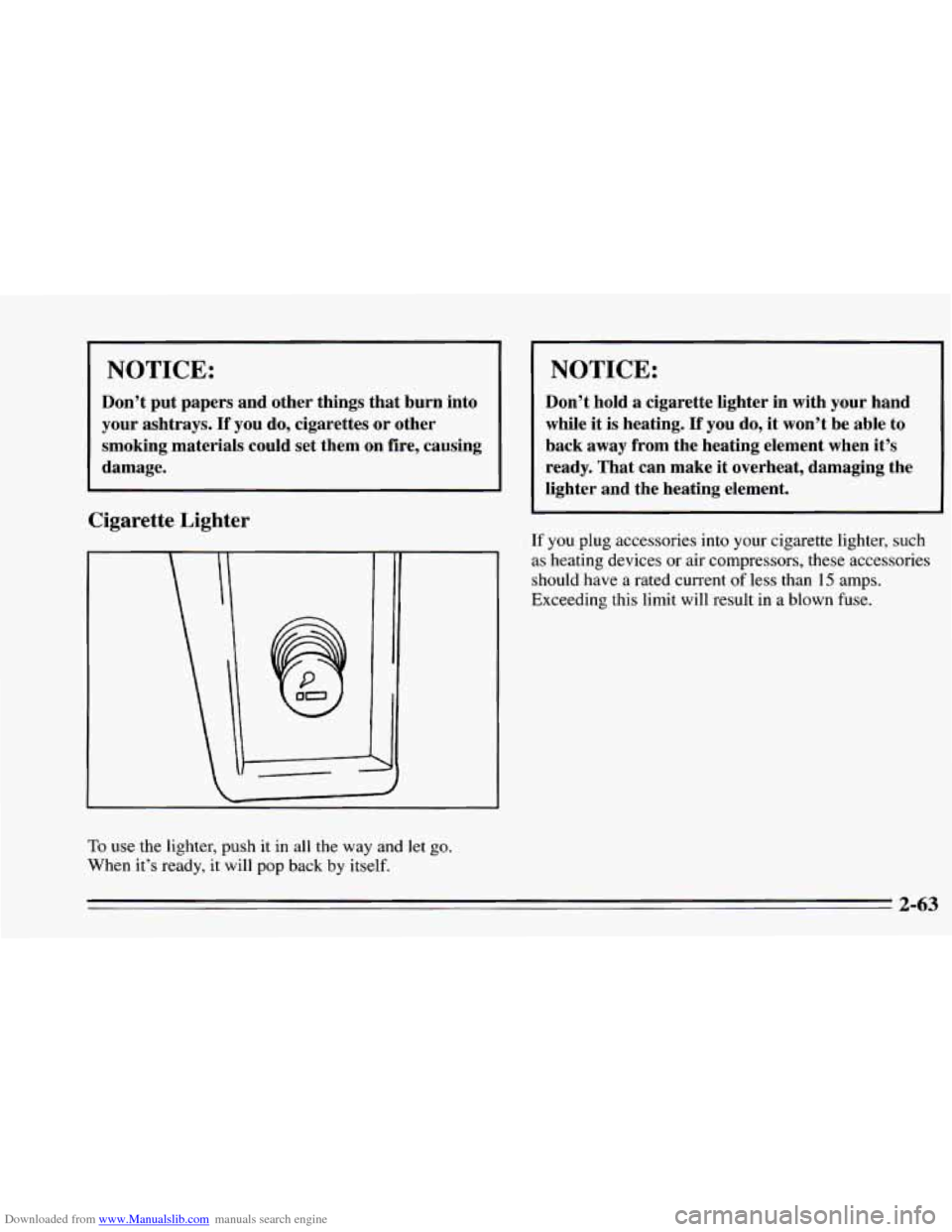 CHEVROLET CAMARO 1995 4.G Owners Manual Downloaded from www.Manualslib.com manuals search engine NOTICE: 
Don’t put  papers  and  other  things that  burn  into 
your ashtrays. 
If you do, cigarettes  or other 
smoking  materials  could s