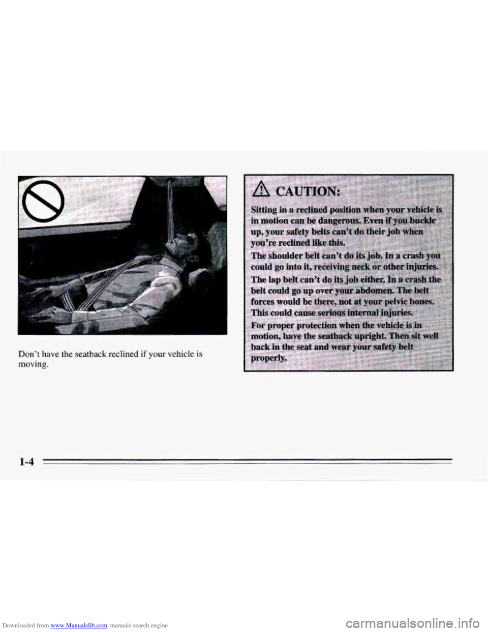 CHEVROLET CAMARO 1995 4.G Owners Manual Downloaded from www.Manualslib.com manuals search engine Don’t have the seatback  reclined  if your vehicle is 
aoving. 
1-4   