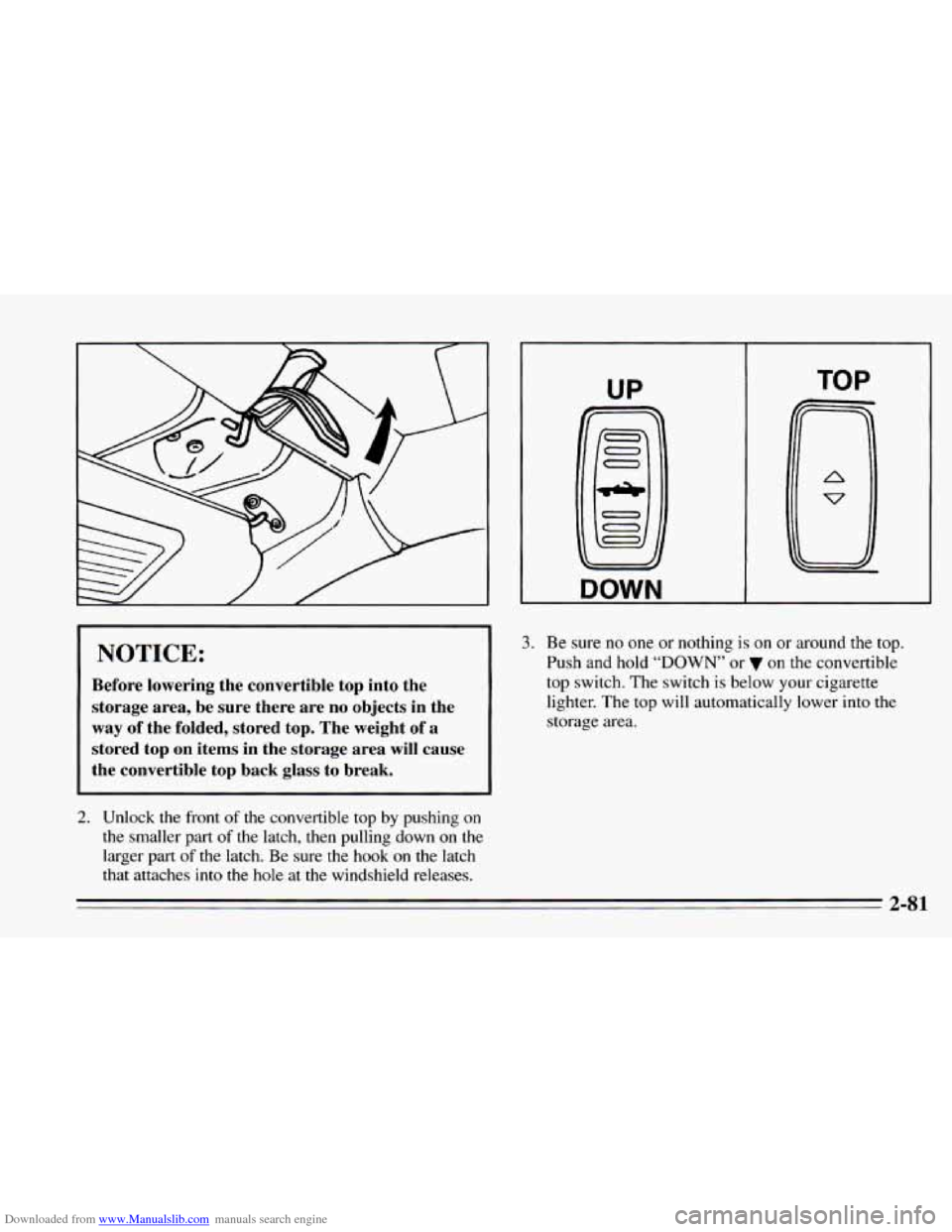 CHEVROLET CAMARO 1995 4.G Owners Manual Downloaded from www.Manualslib.com manuals search engine 1 NOTICE: 
Before  lowering  the  convertible  top into the 
storage  area,  be  sure  there  are  no  objects  in  the 
way of the  folded,  s