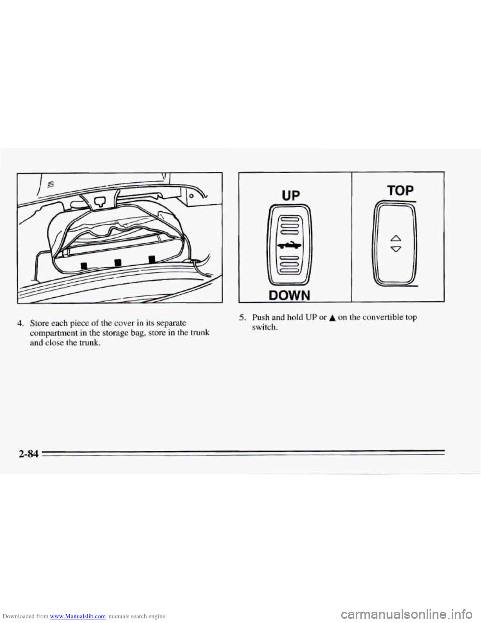 CHEVROLET CAMARO 1995 4.G Owners Manual Downloaded from www.Manualslib.com manuals search engine 4. Store each  piece of the cover  in its  separate 
compartment  in the storage bag, store  in the  trunk 
and  close  the 
trunk. 
UP TOP 
DO
