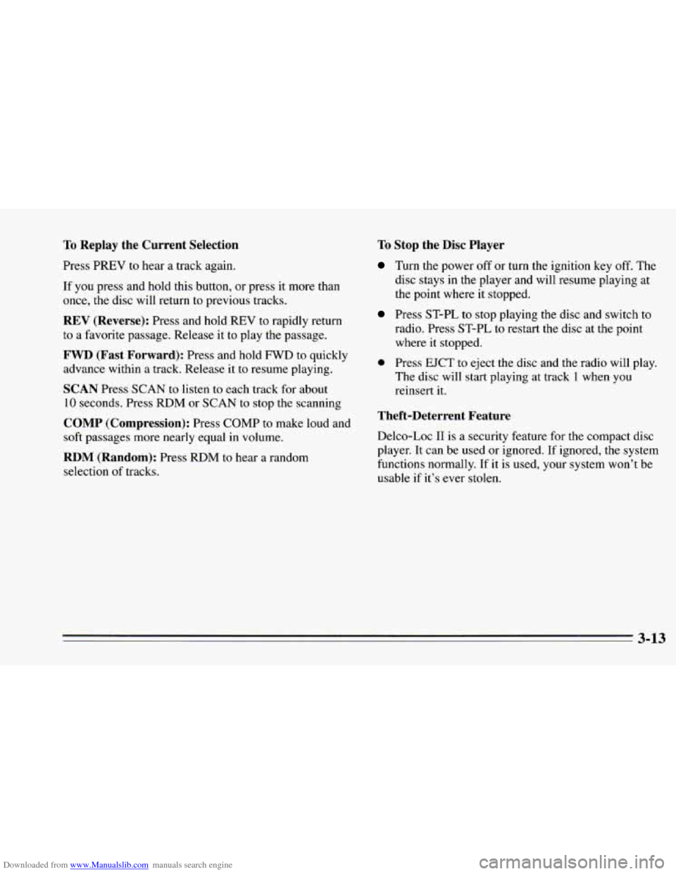 CHEVROLET CAMARO 1995 4.G Owners Manual Downloaded from www.Manualslib.com manuals search engine To Replay the Current Selection
Press PREV to hear a track again.
If you press and hold this button, or press it more than
once, the CHEVROLET CAMARO 1995 4.G Owners Manual Downloaded from www.Manualslib.com manuals search engine To Replay the Current Selection
Press PREV to hear a track again.
If you press and hold this button, or press it more than
once, the