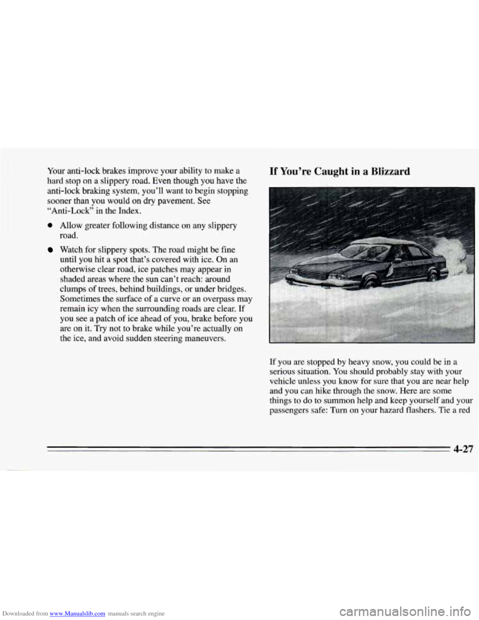 CHEVROLET CAMARO 1995 4.G Owners Manual Downloaded from www.Manualslib.com manuals search engine Your anti-lock brakes improve your ability to make a
hard stop on a slippery road.
Even though you have the
anti-lock braking system, CHEVROLET CAMARO 1995 4.G Owners Manual Downloaded from www.Manualslib.com manuals search engine Your anti-lock brakes improve your ability to make a
hard stop on a slippery road.
Even though you have the
anti-lock braking system,