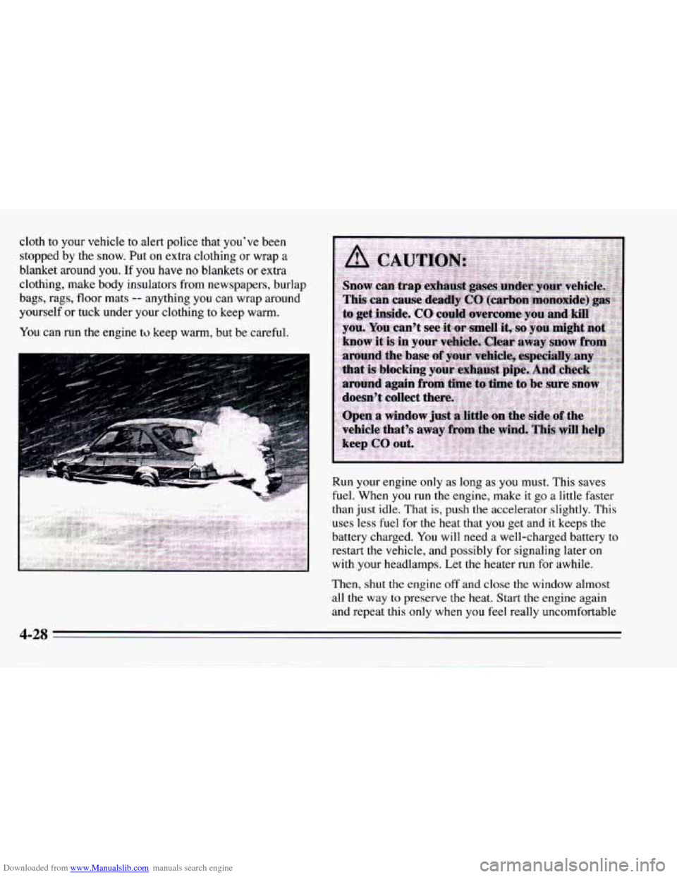 CHEVROLET CAMARO 1995 4.G Owners Manual Downloaded from www.Manualslib.com manuals search engine cloth to your vehicle to alert police that you’ve been
stopped by the snow. Put
on extra clothing or wrap a
blanket around you CHEVROLET CAMARO 1995 4.G Owners Manual Downloaded from www.Manualslib.com manuals search engine cloth to your vehicle to alert police that you’ve been
stopped by the snow. Put
on extra clothing or wrap a
blanket around you