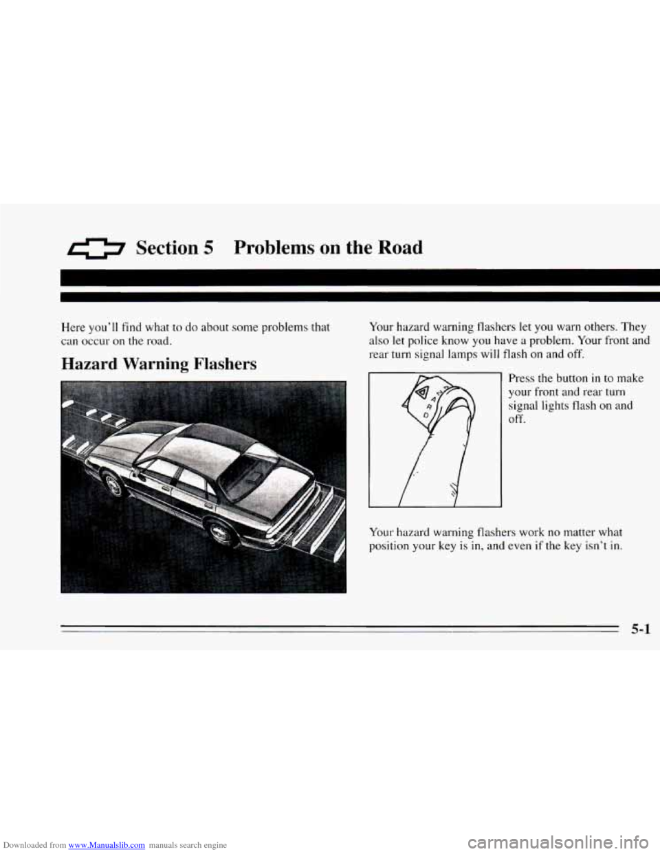 CHEVROLET CAMARO 1995 4.G Owners Manual Downloaded from www.Manualslib.com manuals search engine 0 Section 5 Problems on the Road 
Here you’ll find  what  to do about  some problems  that 
can occur  on  the  road. 
Hazard  Warning  Flash