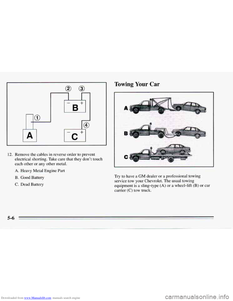 CHEVROLET CAMARO 1995 4.G Owners Manual Downloaded from www.Manualslib.com manuals search engine I - 
B+ 
E 
12. Remove  the cables in reverse order  to  prevent 
electrical  shorting.  Take  care that  they  don’t  touch 
each other  or 