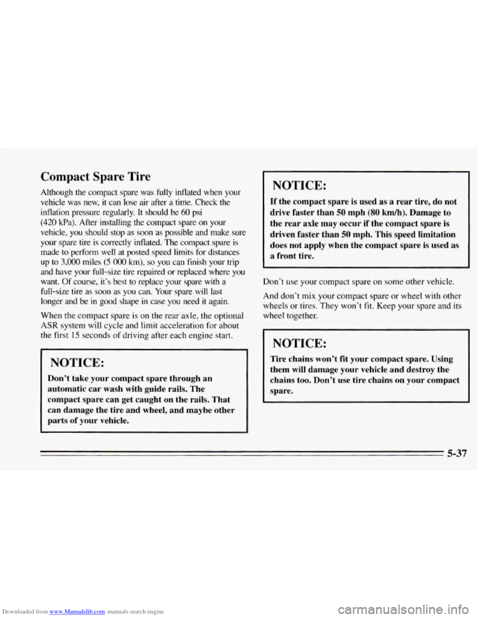 CHEVROLET CAMARO 1995 4.G Owners Manual Downloaded from www.Manualslib.com manuals search engine Compact Spare Tire 
Although  the  compact  spare  was fully inflated  when  your 
vehicle  was  new, 
it can  lose  air  after  a  time.  Chec