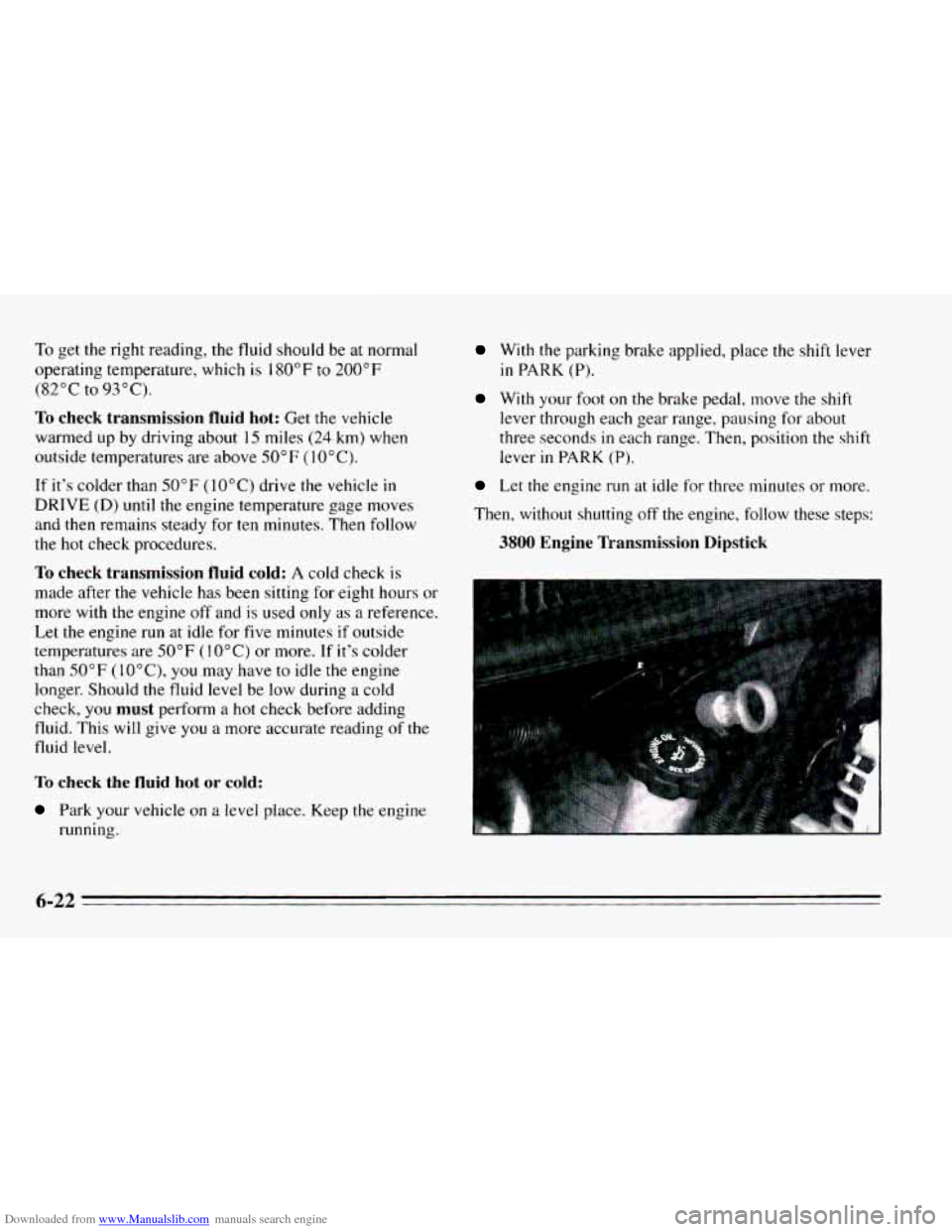 CHEVROLET CAMARO 1995 4.G Owners Manual Downloaded from www.Manualslib.com manuals search engine To get  the  right  reading,  the  fluid  should be  at  normal 
operating  temperature,  which 
is 180°F to 200°F 
(82°C to 93°C). 
To 
ch