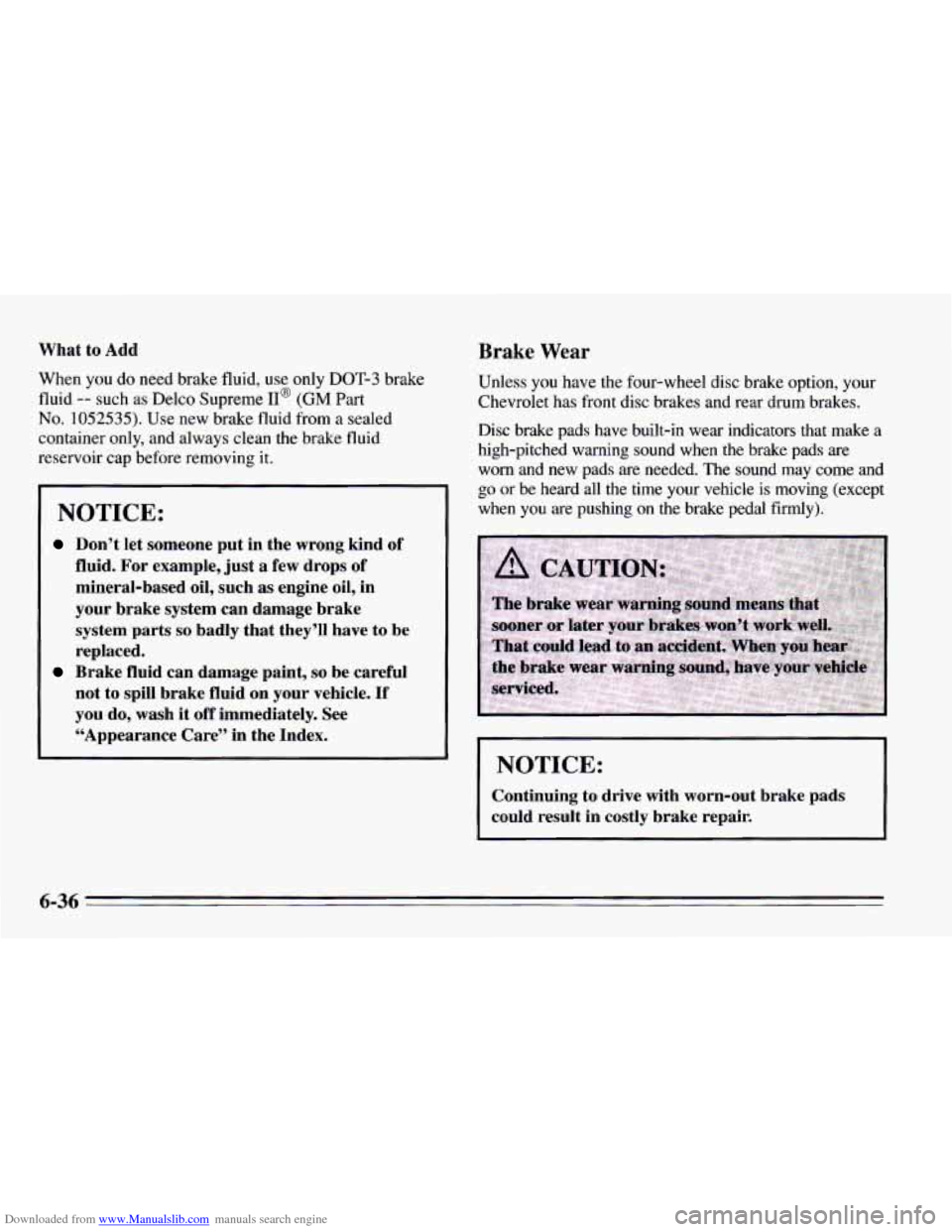 CHEVROLET CAMARO 1995 4.G Owners Manual Downloaded from www.Manualslib.com manuals search engine What to Add 
When  you do need  brake fluid,  use only DOT-3 brake 
fluid 
-- such as Delco Supreme II@ (GM Part 
No. 1052535). Use new  brake 