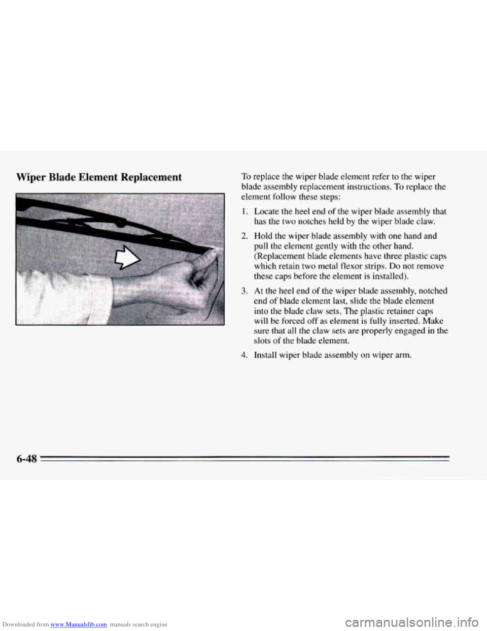 CHEVROLET CAMARO 1995 4.G Owners Manual Downloaded from www.Manualslib.com manuals search engine Wiper Blade  Element  Replacement To replace  the wiper blade element  refer  to the wiper 
blade  assembly  replacement  instructions. 
To rep