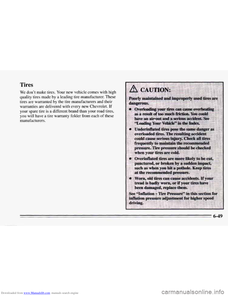 CHEVROLET CAMARO 1995 4.G Owners Manual Downloaded from www.Manualslib.com manuals search engine Tires 
We don’t  make tires. Your new vehicle  comes with  high 
quality  tires made  by a leading tire  manufacturer.  These 
tires are  war