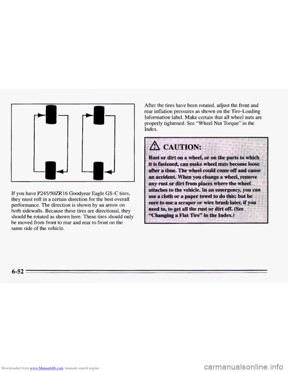 CHEVROLET CAMARO 1995 4.G Owners Manual Downloaded from www.Manualslib.com manuals search engine LIJ 
If you  have P245/50ZR 16 Goodyear  Eagle GS-C tires, 
they  must  roll 
in a certain direction for the  best overall 
performance.  The d