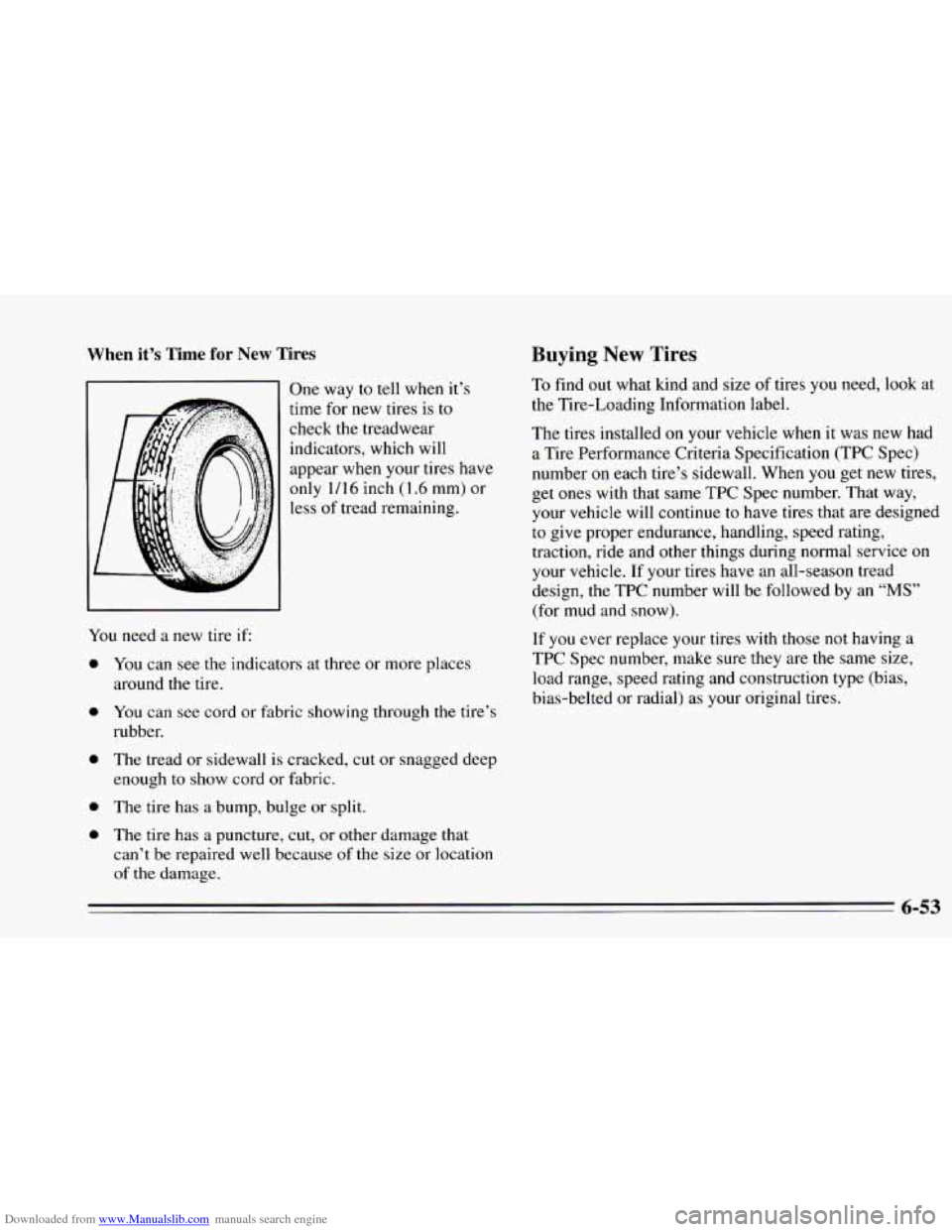 CHEVROLET CAMARO 1995 4.G Owners Manual Downloaded from www.Manualslib.com manuals search engine When it’s Time for New Tires 
One way to tell  when  it’s 
time  for new  tires  is 
to 
check the treadwear 
indicators,  which  will 
app