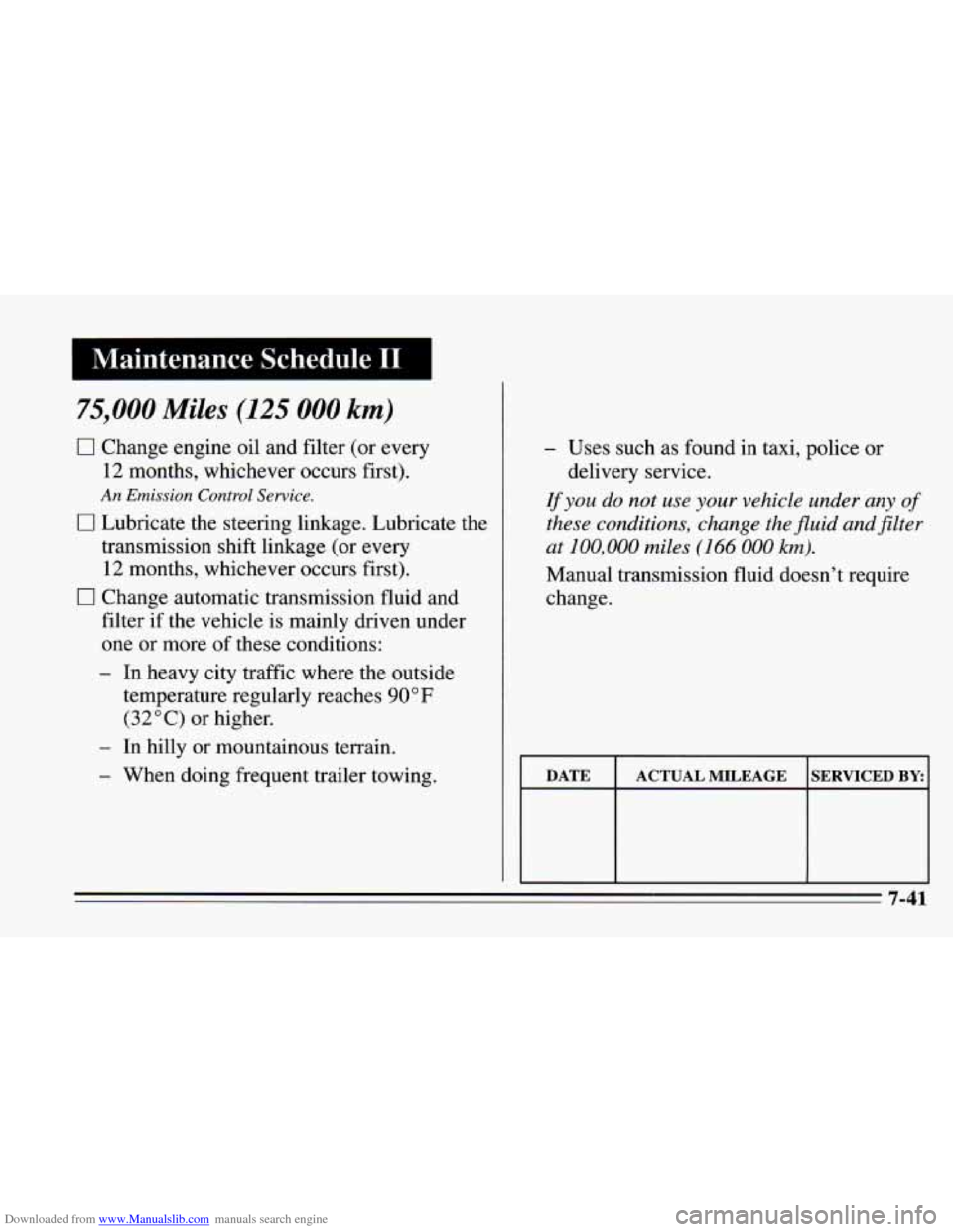CHEVROLET CAMARO 1995 4.G Owners Manual Downloaded from www.Manualslib.com manuals search engine Maintenance  Schedule I1 I 
75,000 Miles (125 000 km) 
0 Change engine oil and filter  (or every 
12 months, whichever occurs first). 
An Emiss