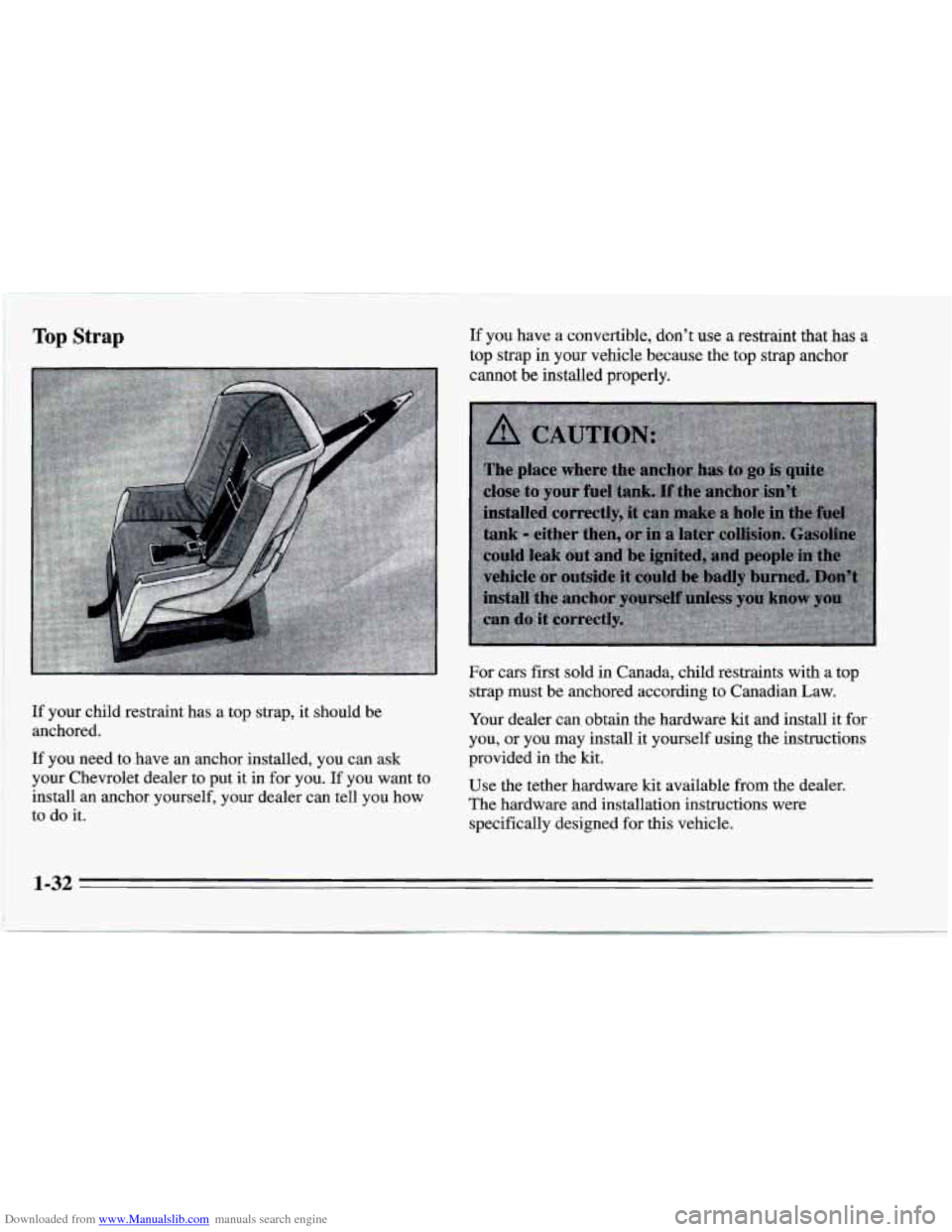 CHEVROLET CAMARO 1995 4.G Owners Manual Downloaded from www.Manualslib.com manuals search engine Top Strap 
If your child restraint  has a top strap,  it should  be 
anchored. 
If  you  need 
to have  an  anchor  installed, you can ask 
you