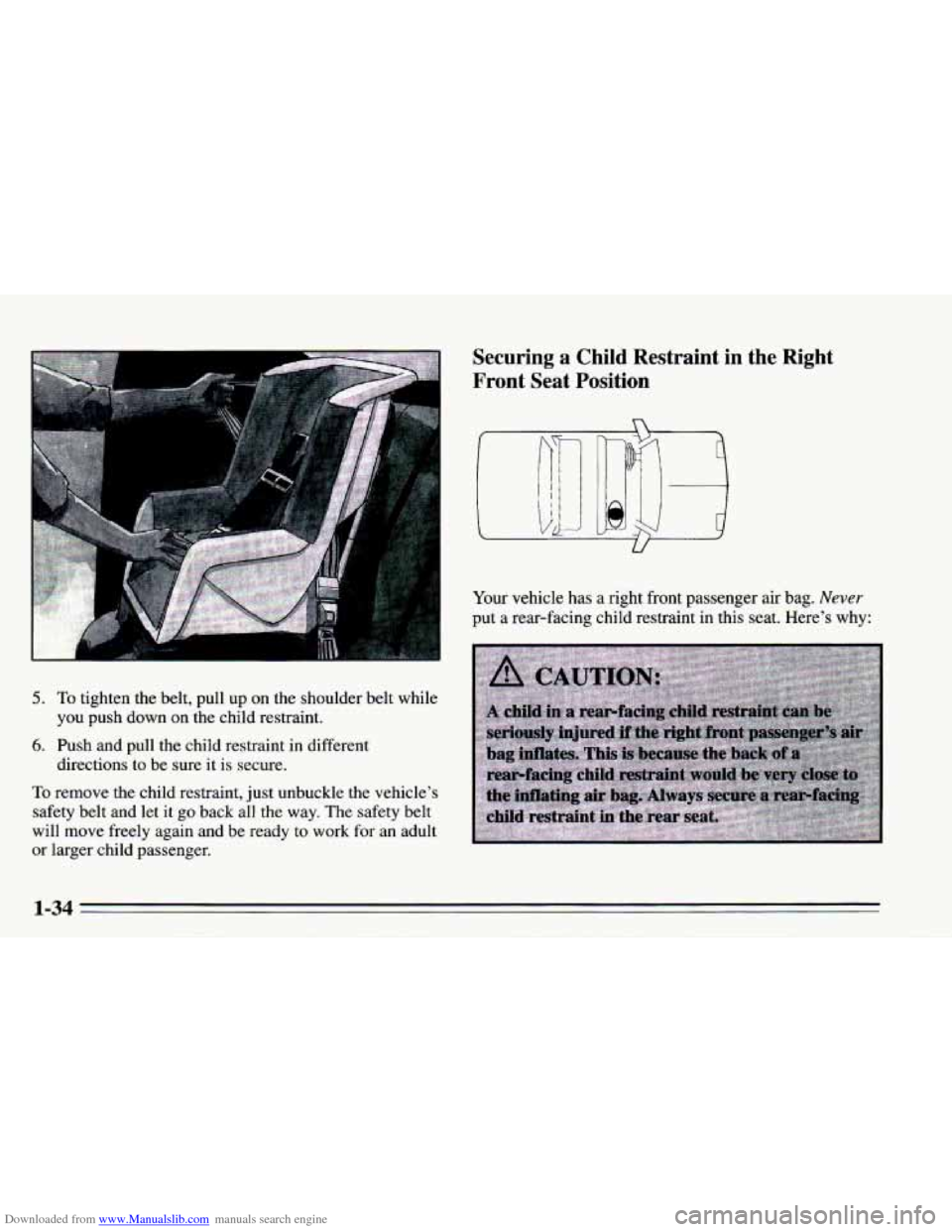 CHEVROLET CAMARO 1995 4.G Owners Manual Downloaded from www.Manualslib.com manuals search engine I 
5. To tighten the belt, pull up on the shoulder belt while 
6. Push and  pull the child restraint  in different 
you  push 
down on the chil