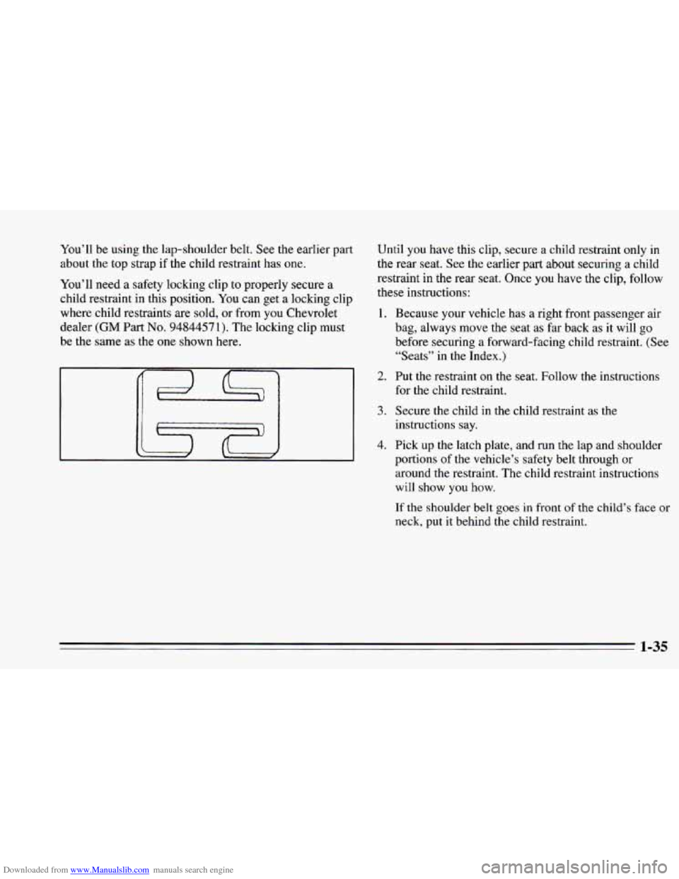 CHEVROLET CAMARO 1995 4.G Owners Manual Downloaded from www.Manualslib.com manuals search engine You’ll be using the lap-shoulder belt. See the earlier part
about
the top strap if the child restraint has one.
You’ll need a saf CHEVROLET CAMARO 1995 4.G Owners Manual Downloaded from www.Manualslib.com manuals search engine You’ll be using the lap-shoulder belt. See the earlier part
about
the top strap if the child restraint has one.
You’ll need a saf