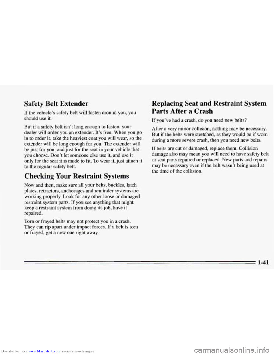 CHEVROLET CAMARO 1995 4.G Owners Manual Downloaded from www.Manualslib.com manuals search engine Safety  Belt  Extender 
If the  vehicle’s  safety belt  will  fasten around  you, you 
should  use it. 
But  if a safety belt  isn’t long e