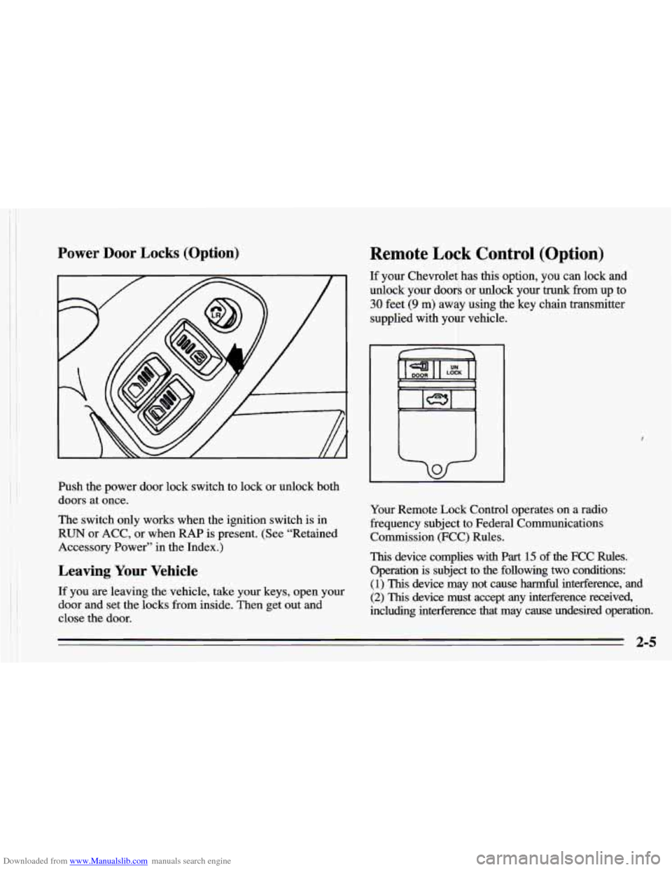 CHEVROLET CAMARO 1995 4.G Owners Manual Downloaded from www.Manualslib.com manuals search engine Power Door Locks (Option)
~~
Push the power door lock switch to lock or unlock both
doors at once.
The switch only works when the ign CHEVROLET CAMARO 1995 4.G Owners Manual Downloaded from www.Manualslib.com manuals search engine Power Door Locks (Option)
~~
Push the power door lock switch to lock or unlock both
doors at once.
The switch only works when the ign