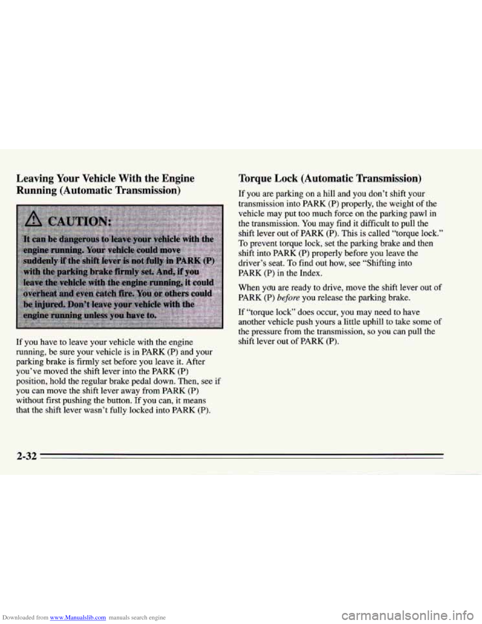 CHEVROLET CAMARO 1995 4.G Owners Manual Downloaded from www.Manualslib.com manuals search engine Leaving  Your  Vehicle With the  Engine 
Running  (Automatic  Tkansmission) 
If  you  have to leave  your vehicle  with  the engine 
running,  