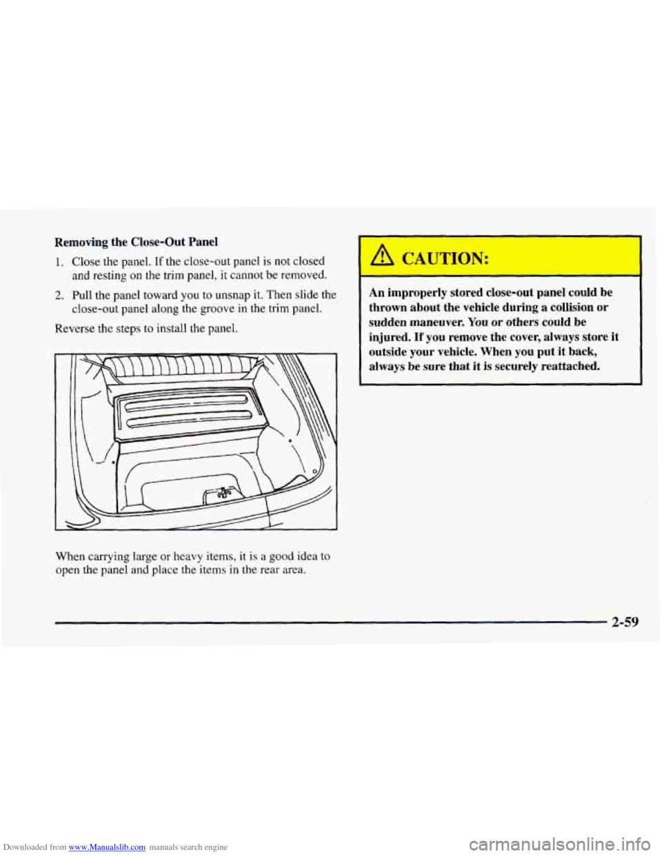 CHEVROLET CAMARO 1997 4.G Owners Manual Downloaded from www.Manualslib.com manuals search engine Removing  the  Close-Out  Panel 
1. Close the panel. If the  close-out  panel is not  closed 
and  resting  on the trim  panel, 
it cannot be r