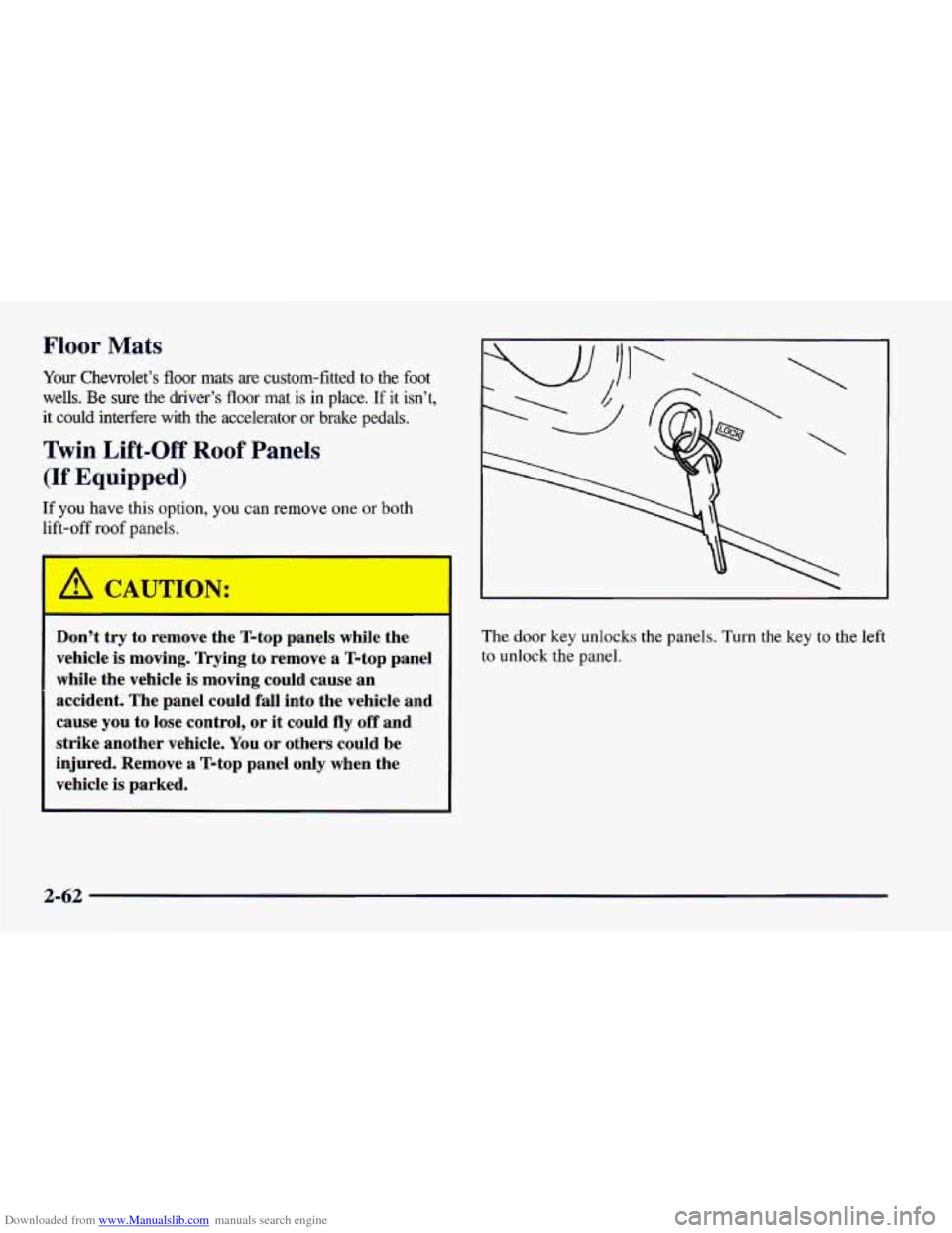 CHEVROLET CAMARO 1997 4.G Owners Manual Downloaded from www.Manualslib.com manuals search engine Floor Mats 
Yow Chevrolet’s floor mats  are  custom-fitted  to  the  foot 
wells. 
Be sure  the  driver’s floor mat is in place. If it  isn