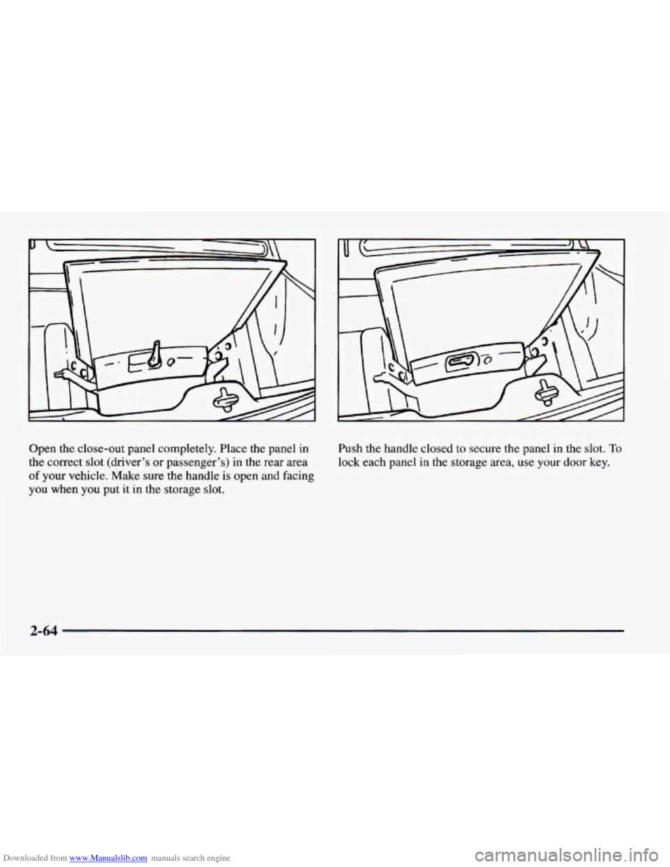 CHEVROLET CAMARO 1997 4.G Owners Manual Downloaded from www.Manualslib.com manuals search engine Open the close-out  panel  completely. Place the panel in 
the  correct  slot  (driver’s  or  passenger’s) in the rear  area 
of your vehic