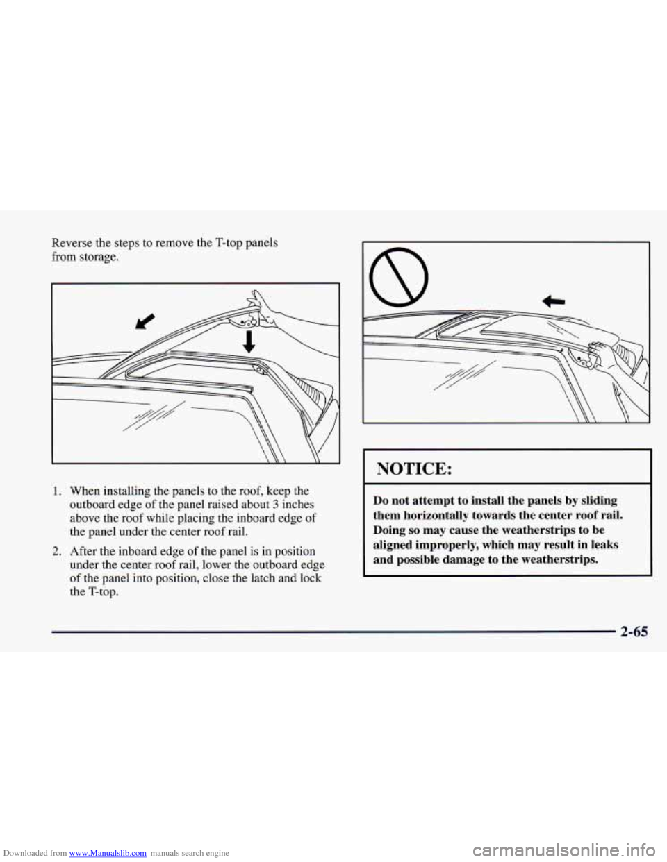CHEVROLET CAMARO 1997 4.G Owners Manual Downloaded from www.Manualslib.com manuals search engine Reverse the steps  to remove the T-top panels 
from  storage. 
1. When  installing  the  panels  to the  roof,  keep the 
outboard  edge  of th