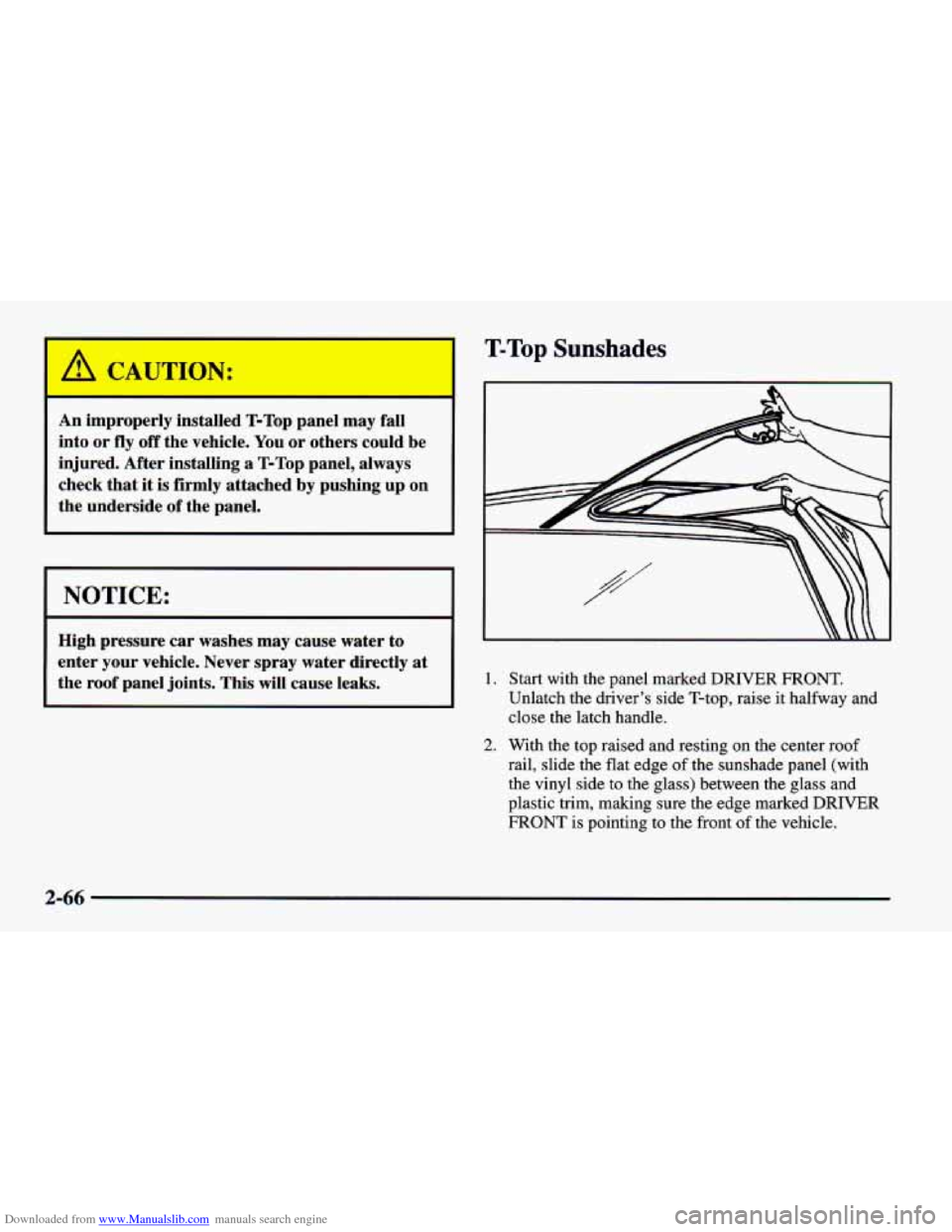CHEVROLET CAMARO 1997 4.G Owners Manual Downloaded from www.Manualslib.com manuals search engine T-Top Sunshades 
An improperly installed T-Top panel  may  fall 
into  or 
fly off the vehicle.  You or others  could  be 
injured. After  inst