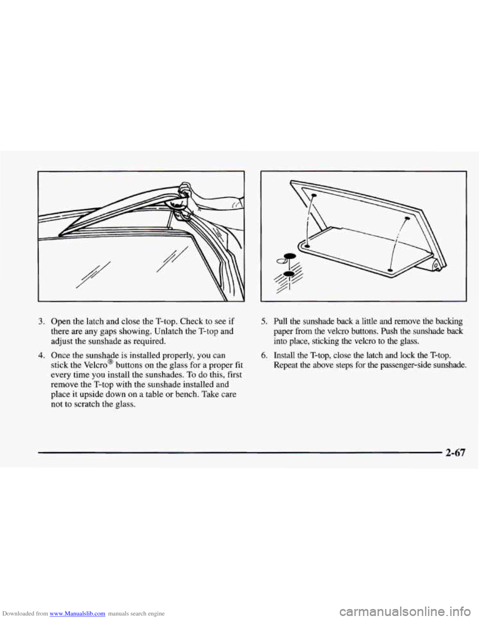 CHEVROLET CAMARO 1997 4.G Owners Manual Downloaded from www.Manualslib.com manuals search engine 3. Open the latch and close the T-top.  Check to see if 
there  are any gaps showing. Unlatch the  T-top and 
adjust the sunshade as required. 