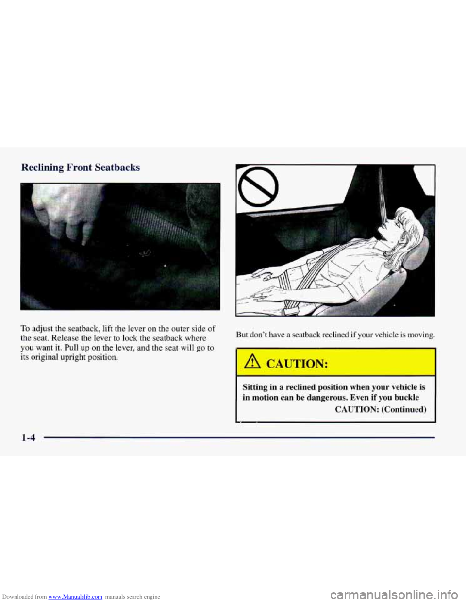 CHEVROLET CAMARO 1997 4.G Owners Manual Downloaded from www.Manualslib.com manuals search engine Reclining  Front  Seatbacks 
To adjust the seatback,  lift the  lever on the  outer  side of 
the  seat.  Release the lever  to lock the seatba