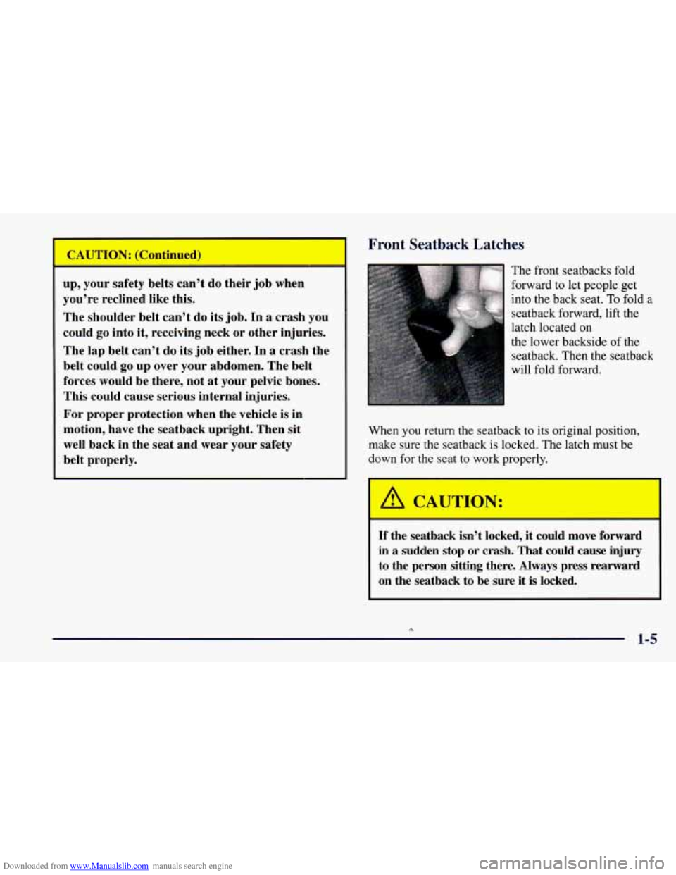 CHEVROLET CAMARO 1997 4.G Owners Manual Downloaded from www.Manualslib.com manuals search engine Front Seatback Latches
I
up, your safety belts can’t do their job when
you’re reclined like this.
The shoulder belt can’t CHEVROLET CAMARO 1997 4.G Owners Manual Downloaded from www.Manualslib.com manuals search engine Front Seatback Latches
I
up, your safety belts can’t do their job when
you’re reclined like this.
The shoulder belt can’t