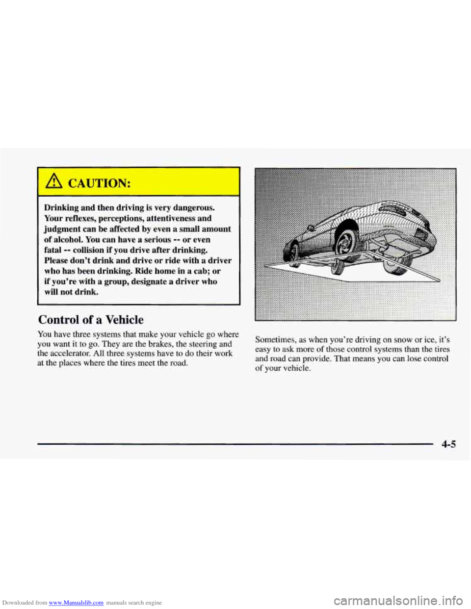 CHEVROLET CAMARO 1997 4.G Owners Manual Downloaded from www.Manualslib.com manuals search engine A CAUTION: 
I 
Drinking and  then driving is  very  dangerous. 
Your  reflexes,  perceptions,  attentiveness and 
judgment  can be  affected  b