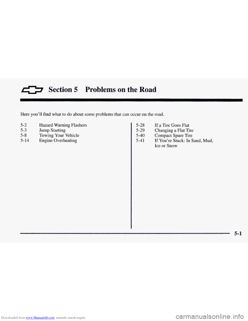 CHEVROLET CAMARO 1997 4.G Owners Manual Downloaded from www.Manualslib.com manuals search engine 0 Section 5 Problems on the Road 
Here you’ll find what to do about  some problems that can occur on the road. 
5-2 
5-3 
5-8 
5-14 
Hazard W
