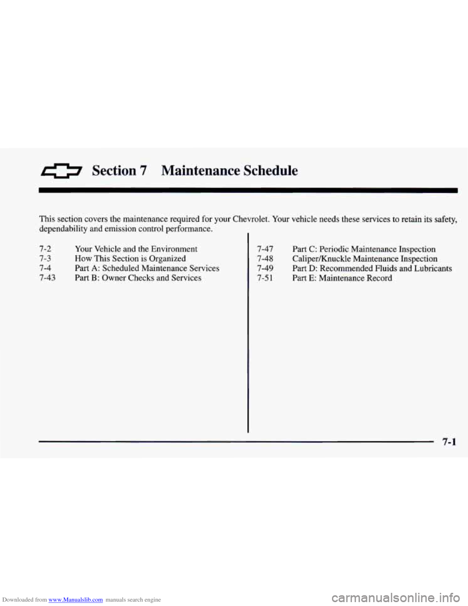 CHEVROLET CAMARO 1997 4.G Owners Manual Downloaded from www.Manualslib.com manuals search engine 0 Section 7 Maintenance  Schedule 
This  section  covers  the  maintenance required for your  Chevrolet.  Your vehicle needs these  services to