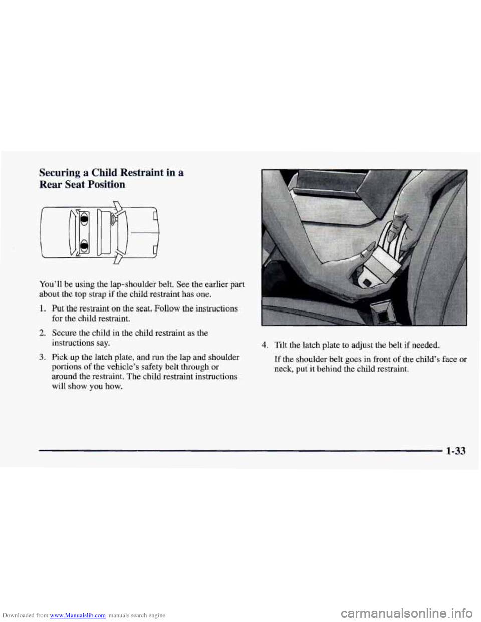 CHEVROLET CAMARO 1997 4.G Owners Manual Downloaded from www.Manualslib.com manuals search engine Securing a Child  Restraint  in a 
Rear  Seat  Position 
n 
W 
You’ll  be using  the  lap-shoulder  belt. See the earlier  part 
about  the  