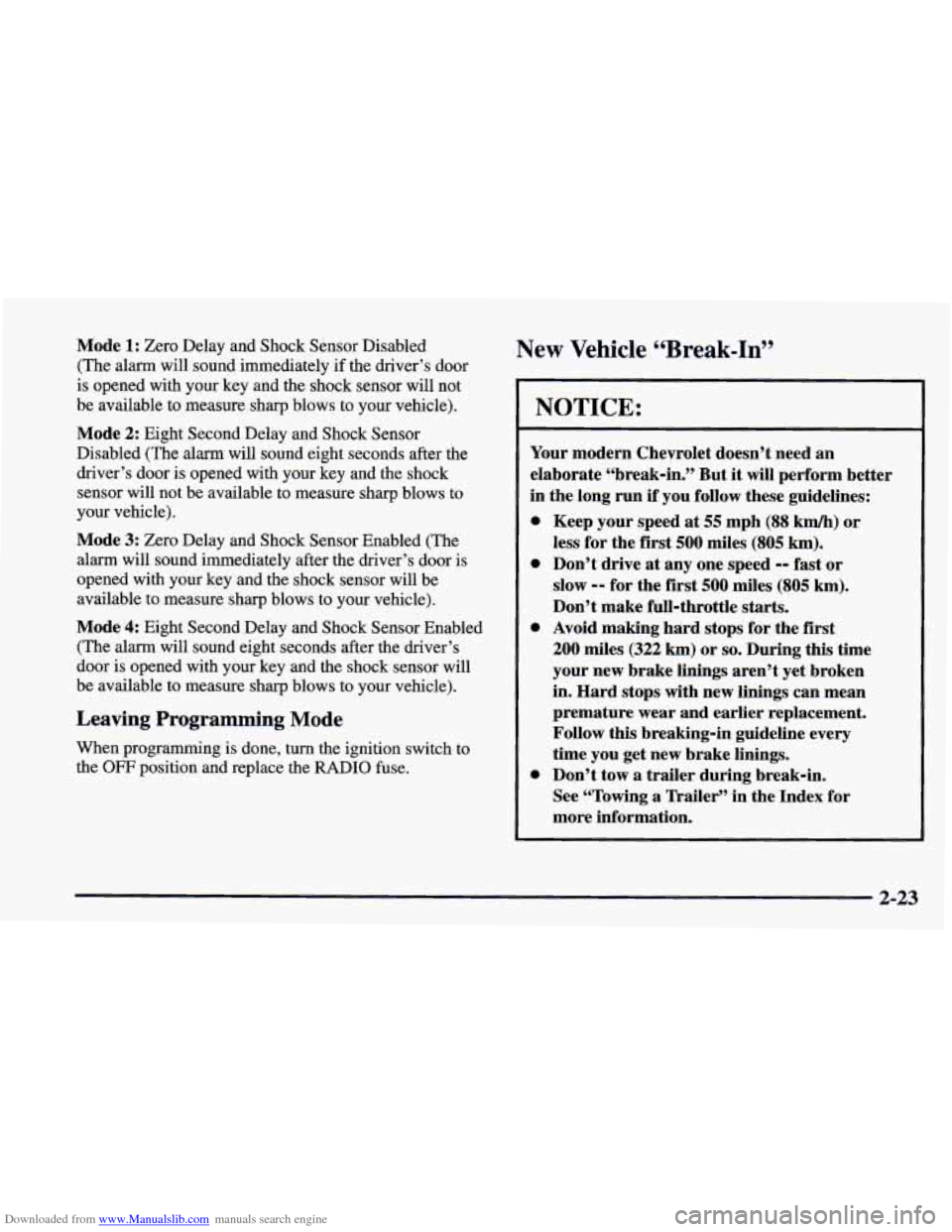 CHEVROLET CAMARO 1997 4.G Owners Manual Downloaded from www.Manualslib.com manuals search engine Mode 1: Zero Delay and  Shock  Sensor  Disabled 
(The  alarm  will  sound immediately  if the  driver’s  door 
is  opened  with your key  and