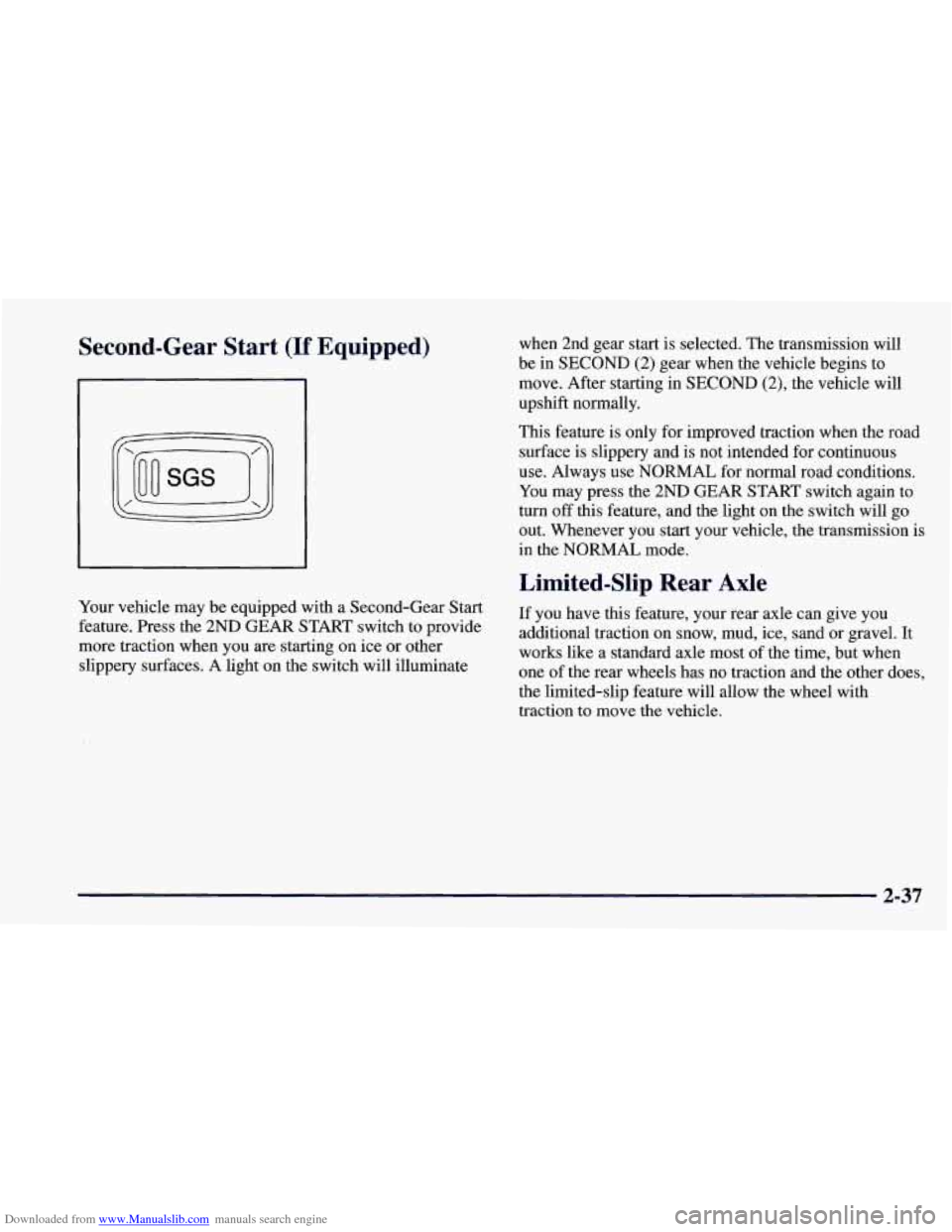 CHEVROLET CAMARO 1997 4.G Owners Manual Downloaded from www.Manualslib.com manuals search engine Second-Gear Start (If Equipped)
Your vehicle may be equipped with a Second-Gear Start
feature. Press the 2ND GEAR START switch to pro CHEVROLET CAMARO 1997 4.G Owners Manual Downloaded from www.Manualslib.com manuals search engine Second-Gear Start (If Equipped)
Your vehicle may be equipped with a Second-Gear Start
feature. Press the 2ND GEAR START switch to pro