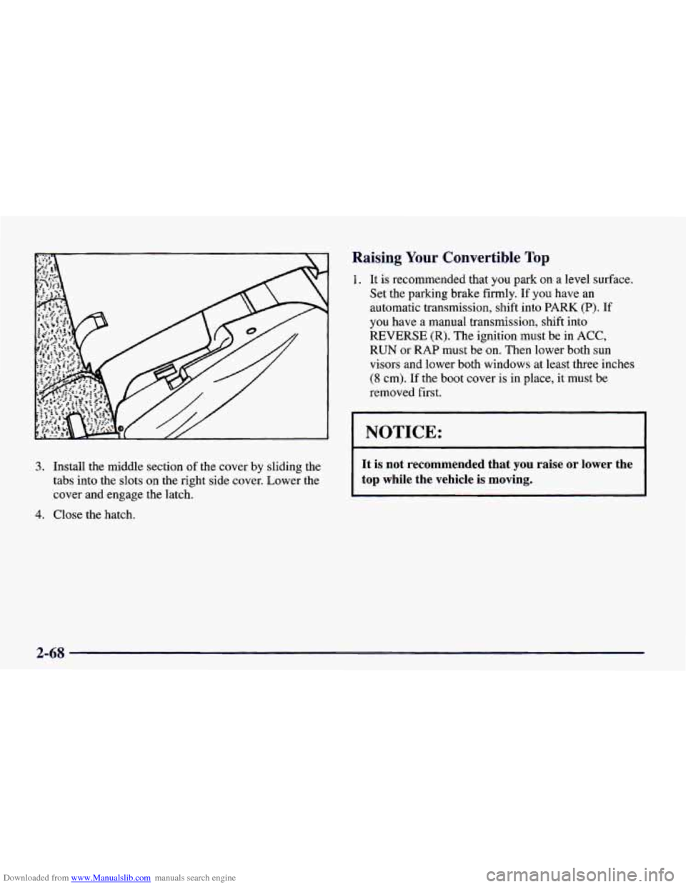 CHEVROLET CAMARO 1998 4.G Owners Manual Downloaded from www.Manualslib.com manuals search engine 3. Install the  middle  section of the  cover by sliding  the 
tabs  into the slots 
on the right  side  cover.  Lower  the 
cover  and  engage