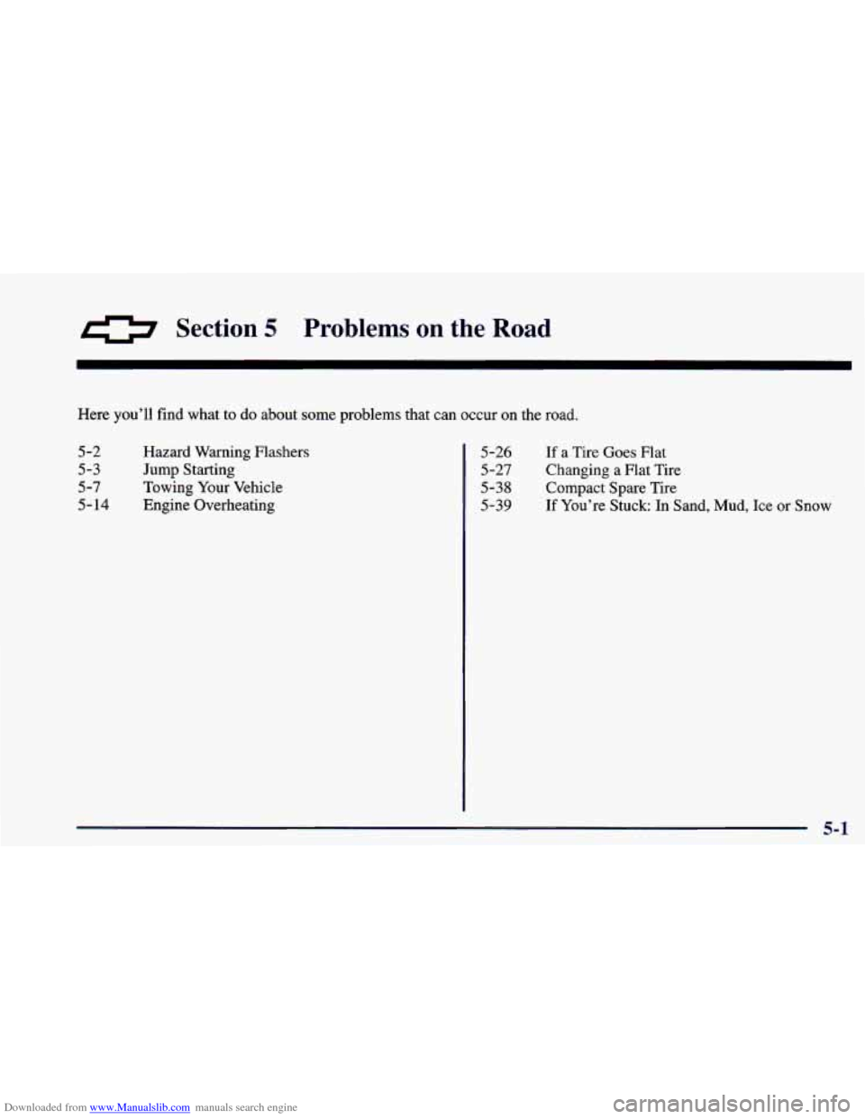 CHEVROLET CAMARO 1998 4.G Owners Manual Downloaded from www.Manualslib.com manuals search engine 0 Section 5 Problems on the Road 
Here you’ll find what  to do about some problems that can occur  on the  road. 
5-2 
5-3 
5-7 
5- 14 
Hazar