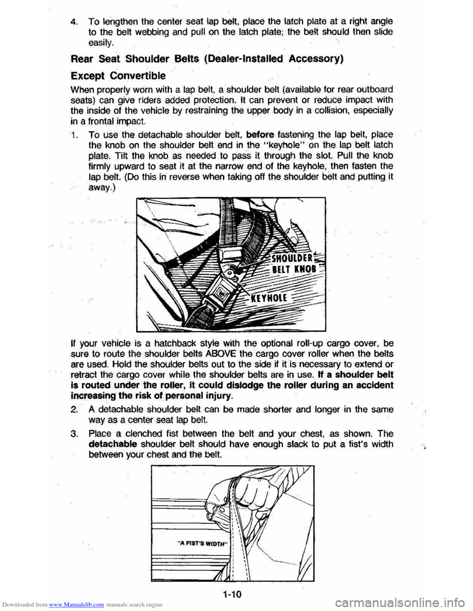 CHEVROLET CAVALIER 1984 1.G Owners Manual Downloaded from www.Manualslib.com manuals search engine 4. To lengthen the center seat lap belt, place the latch plate at a right angle
to the belt webbing and pull on the latch plate; the belt CHEVROLET CAVALIER 1984 1.G Owners Manual Downloaded from www.Manualslib.com manuals search engine 4. To lengthen the center seat lap belt, place the latch plate at a right angle
to the belt webbing and pull on the latch plate; the belt