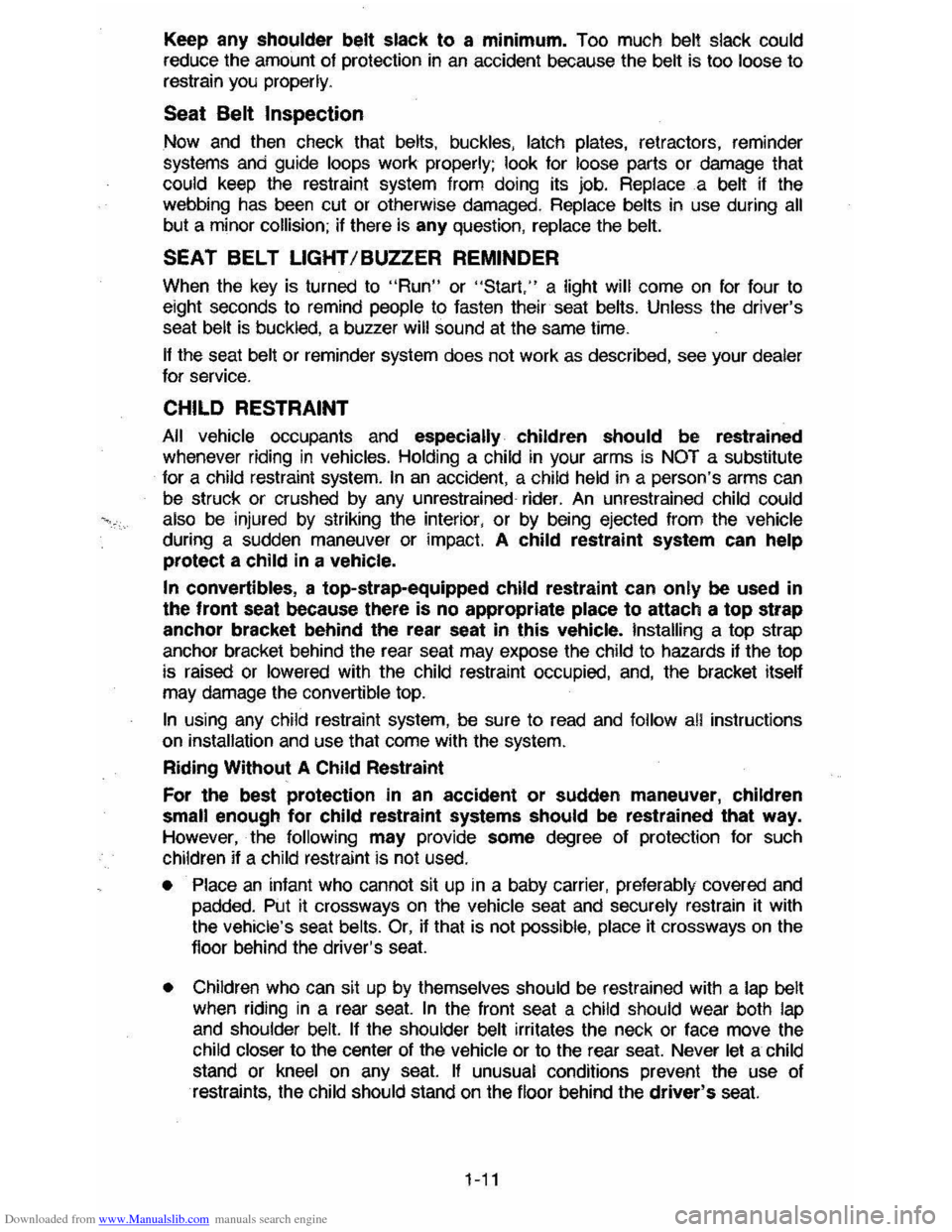 CHEVROLET CAVALIER 1984 1.G Owners Manual Downloaded from www.Manualslib.com manuals search engine Keep any shoulder belt slack to a minimum.  Too much belt slack  could 
reduce  the amount  of protection  in an  accident  because the belt is