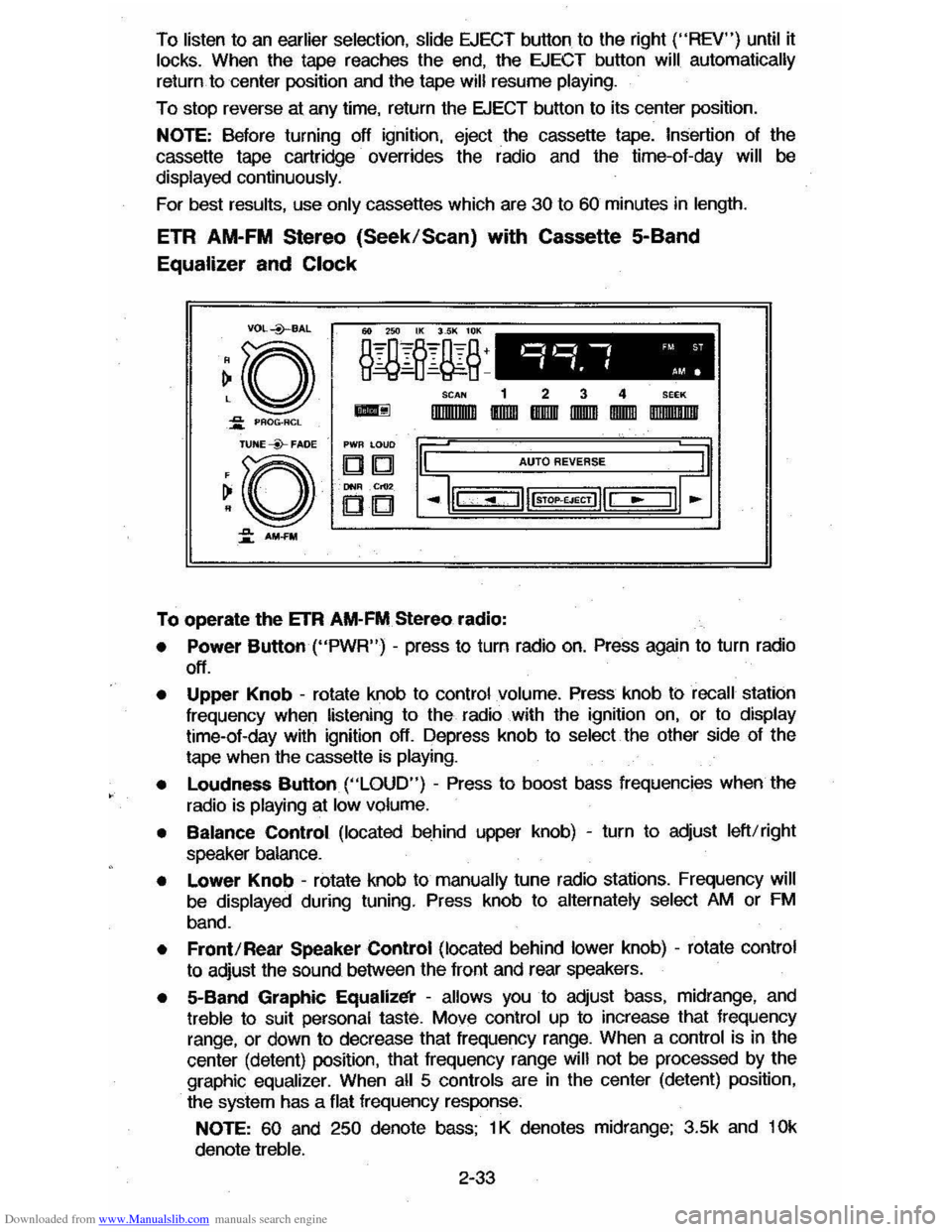 CHEVROLET CAVALIER 1984 1.G Owners Manual Downloaded from www.Manualslib.com manuals search engine To listen to an earlier  selection,  slide EJECT button to the  right ("REV") until it locks. When  the tape  reaches  the end,  the EJECT  but